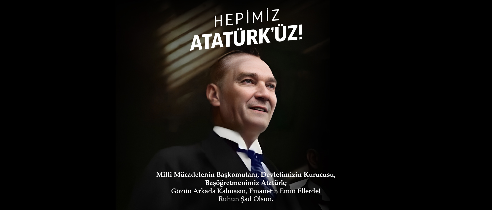 ATATÜRK, TÜRKİYE’DİR!