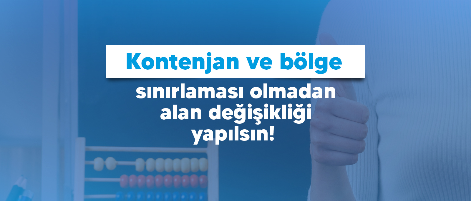 KONTENJAN VE BÖLGE SINIRLAMASI OLMADAN ALAN DEĞİŞİKLİĞİ YAPILSIN!