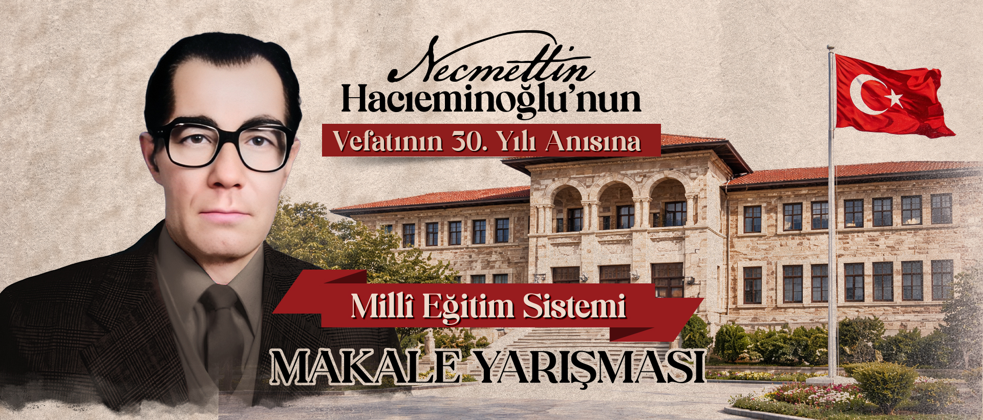 NECMETTİN HACIEMİNOĞLU’NUN VEFATININ 30. YILI ANISINA “MİLLÎ EĞİTİM SİSTEMİ MAKALE YARIŞMASI” DÜZENLİYORUZ.