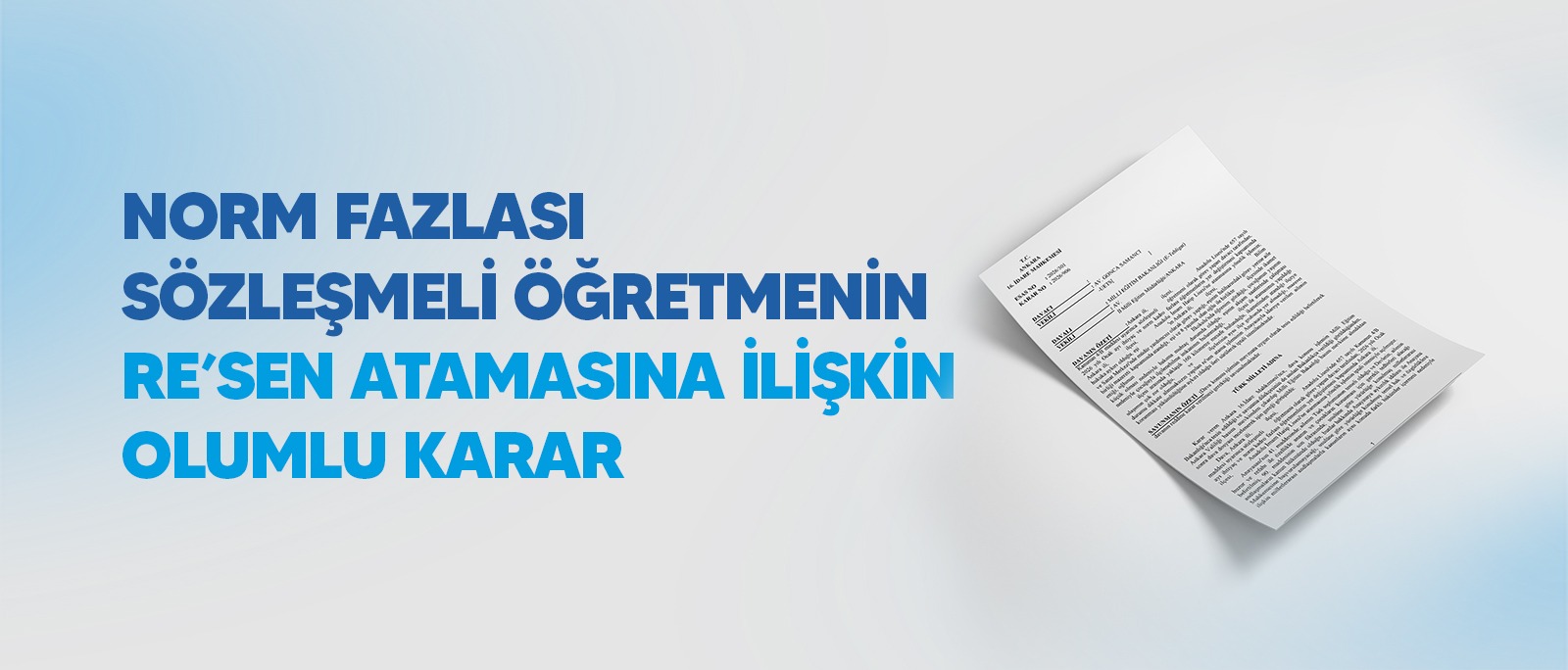NORM FAZLASI SÖZLEŞMELİ ÖĞRETMENİN RE’SEN ATAMASINA İLİŞKİN OLUMLU KARAR