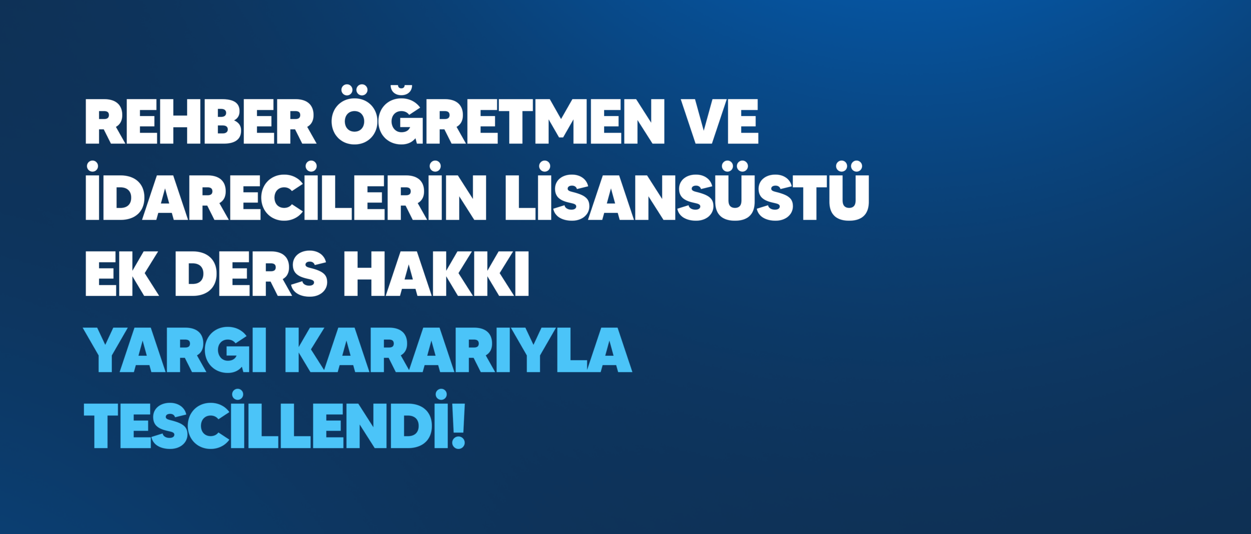 REHBER ÖĞRETMEN VE İDARECİLERİN LİSANSÜSTÜ EK DERS HAKKI YARGI KARARIYLA TESCİLLENDİ!