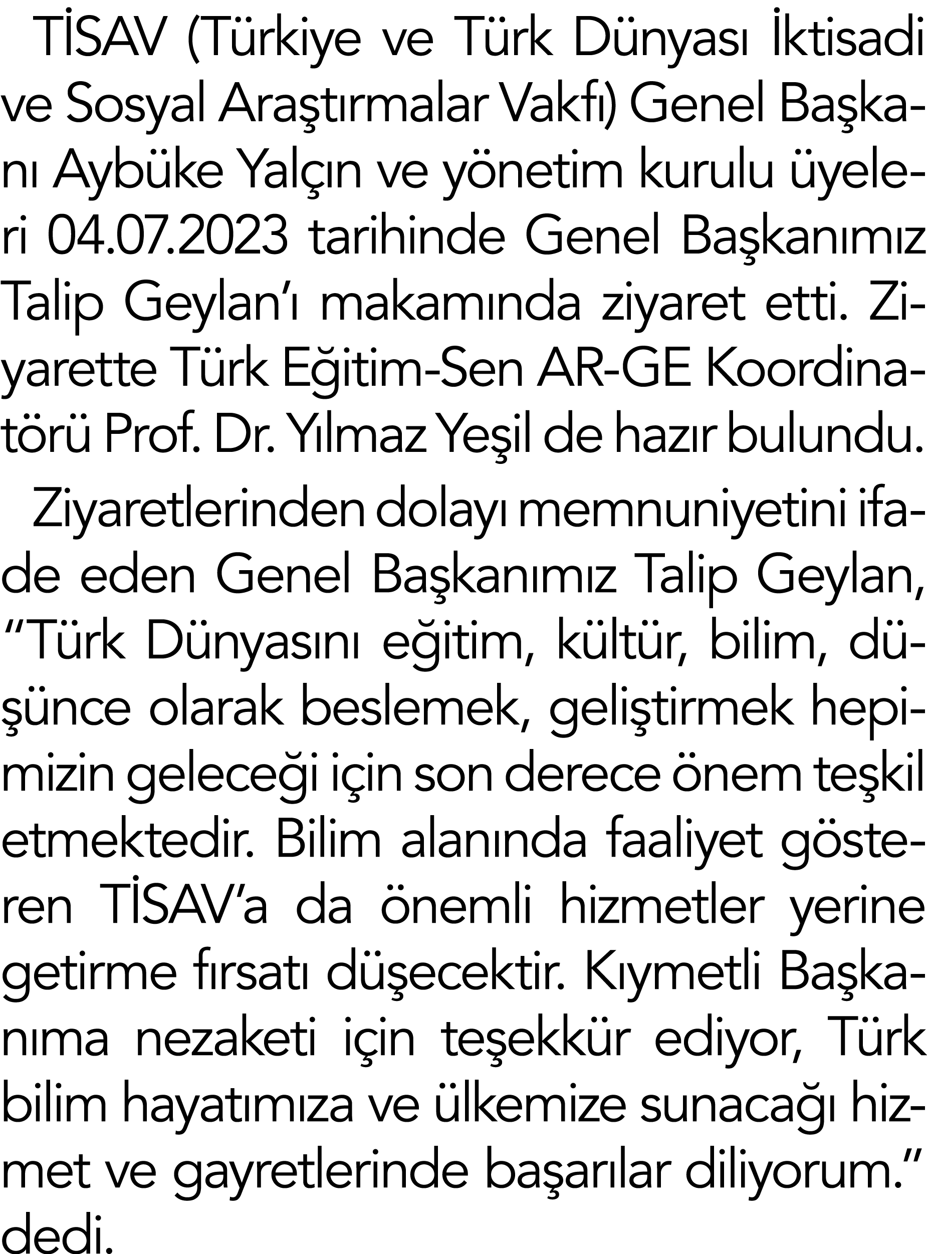 TİSAV (Türkiye ve Türk Dünyası İktisadi ve Sosyal Araştırmalar Vakfı) Genel Başkanı Aybüke Yalçın ve yönetim kurulu ü   