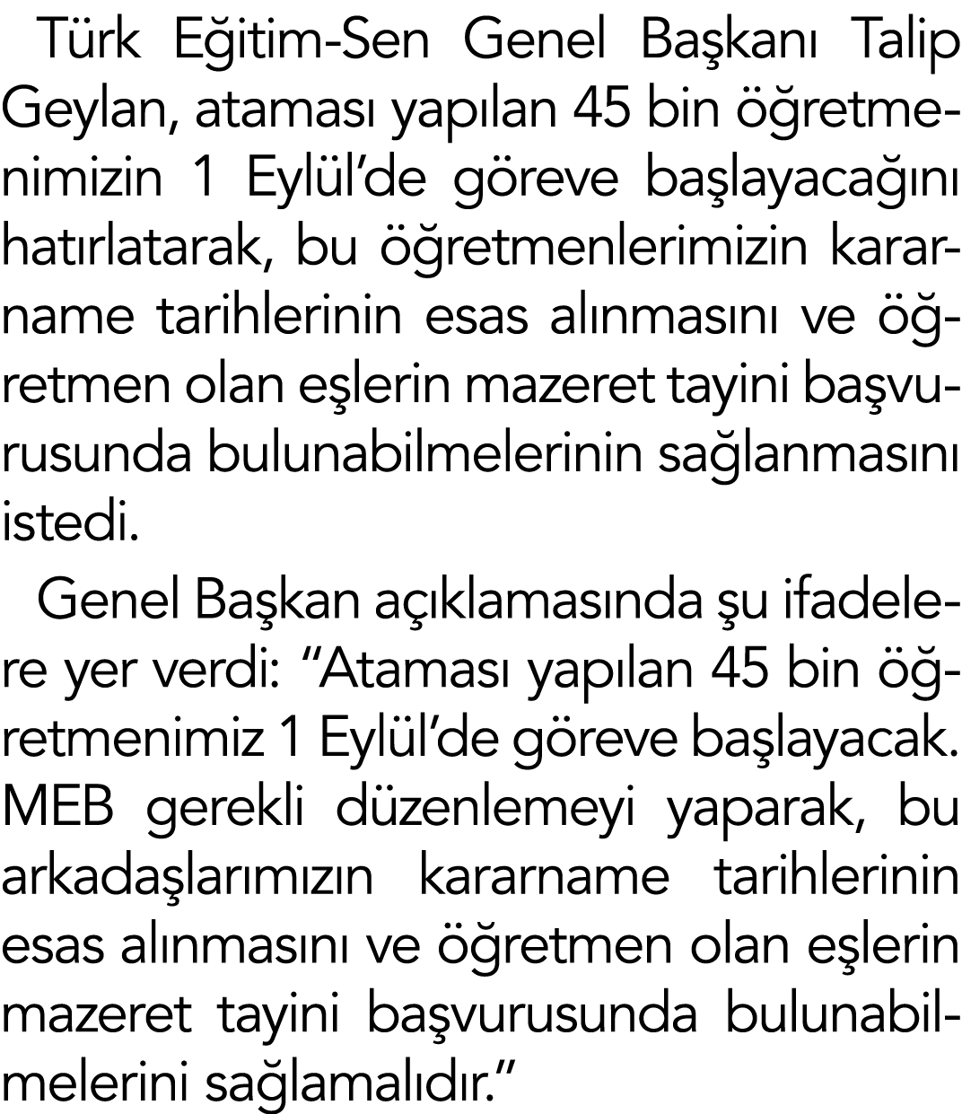 Türk Eğitim-Sen Genel Başkanı Talip Geylan, ataması yapılan 45 bin öğretmenimizin 1 Eylül de göreve başlayacağını hat   