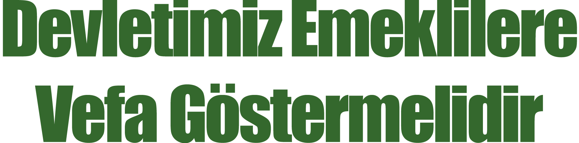 Devletimiz Emeklilere Vefa Göstermelidir