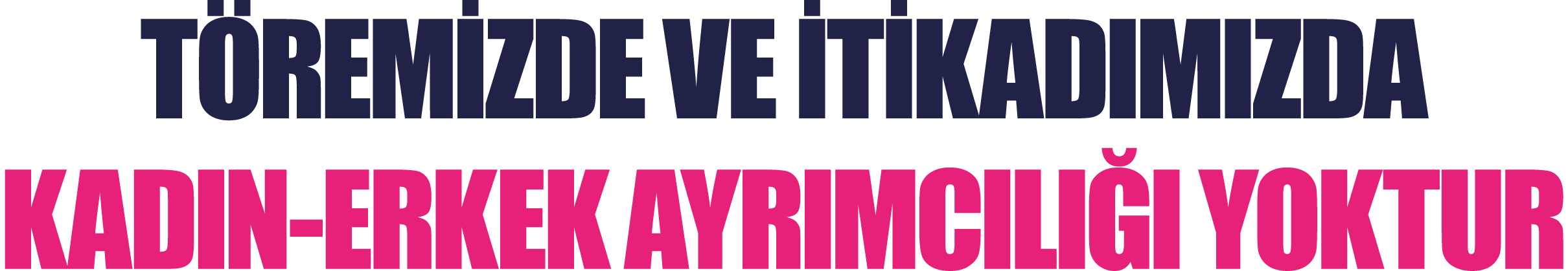 Töremizde ve İtikadımızda Kadın-Erkek Ayrımcılığı Yoktur