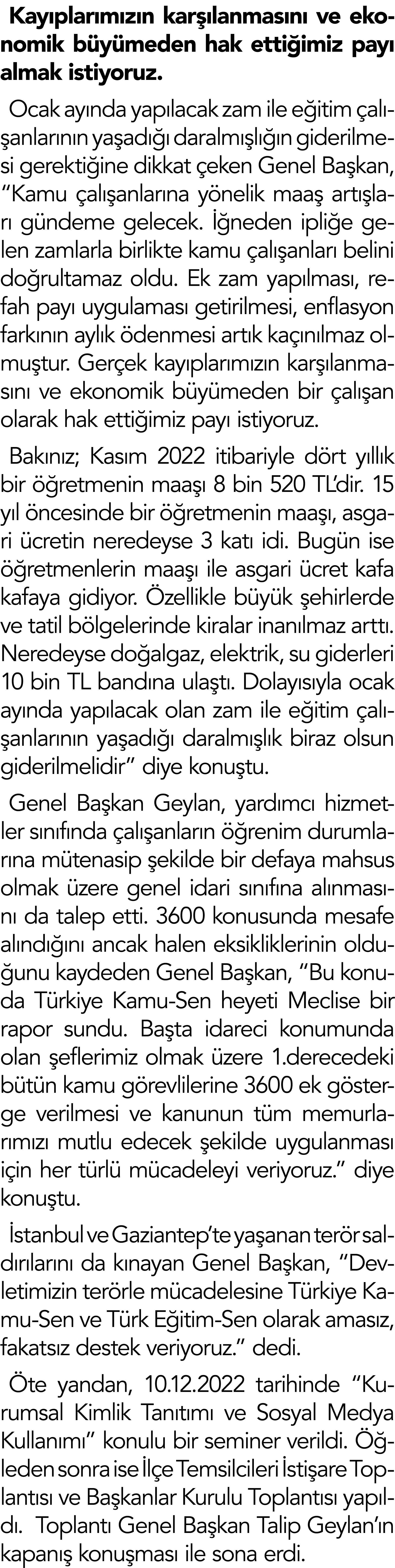 Kayıplarımızın karşılanmasını ve ekonomik büyümeden hak ettiğimiz payı almak istiyoruz  Ocak ayında yapılacak zam ile   