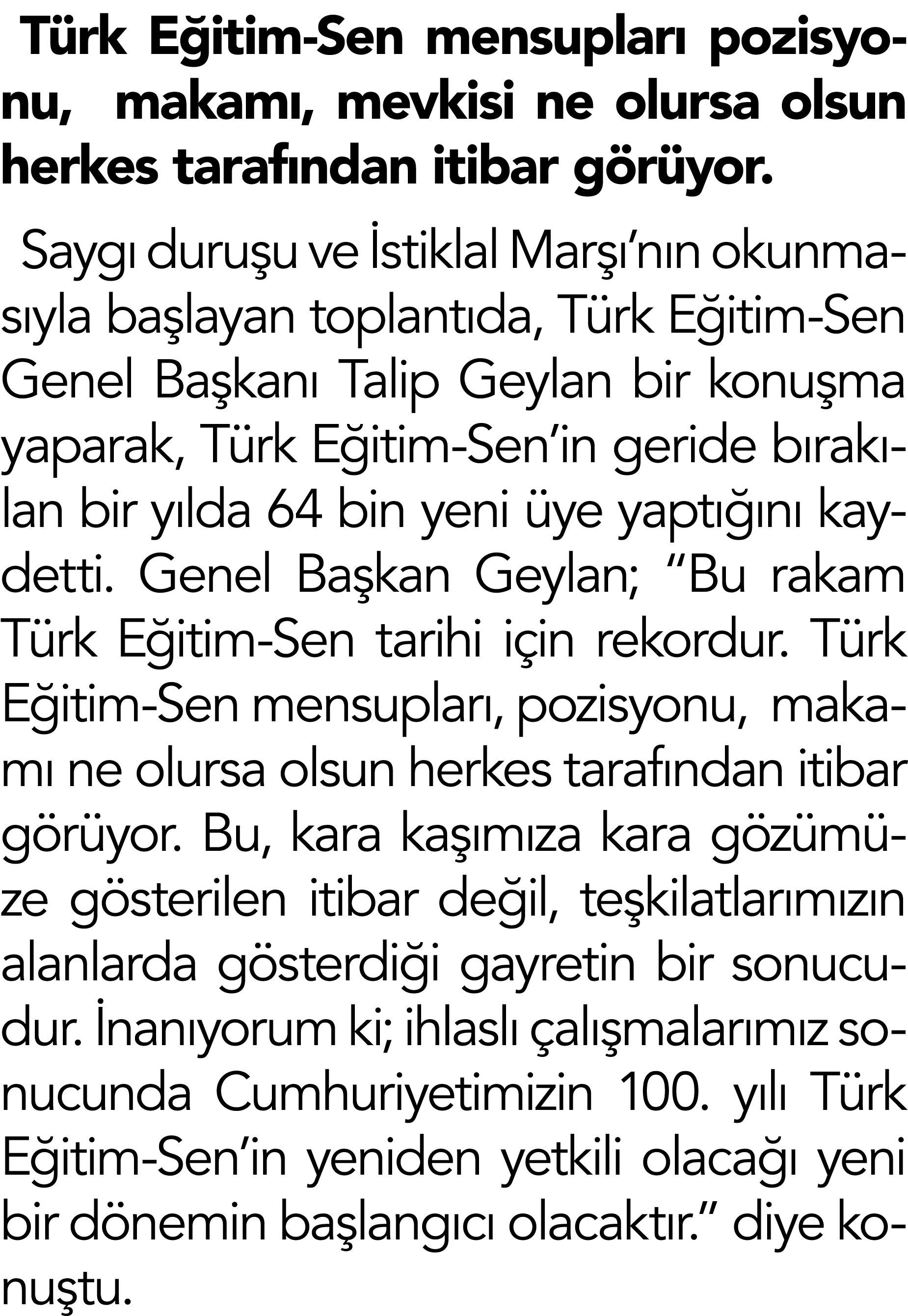 Türk Eğitim-Sen mensupları pozisyonu,  makamı, mevkisi ne olursa olsun herkes tarafından itibar görüyor  Saygı duruşu   