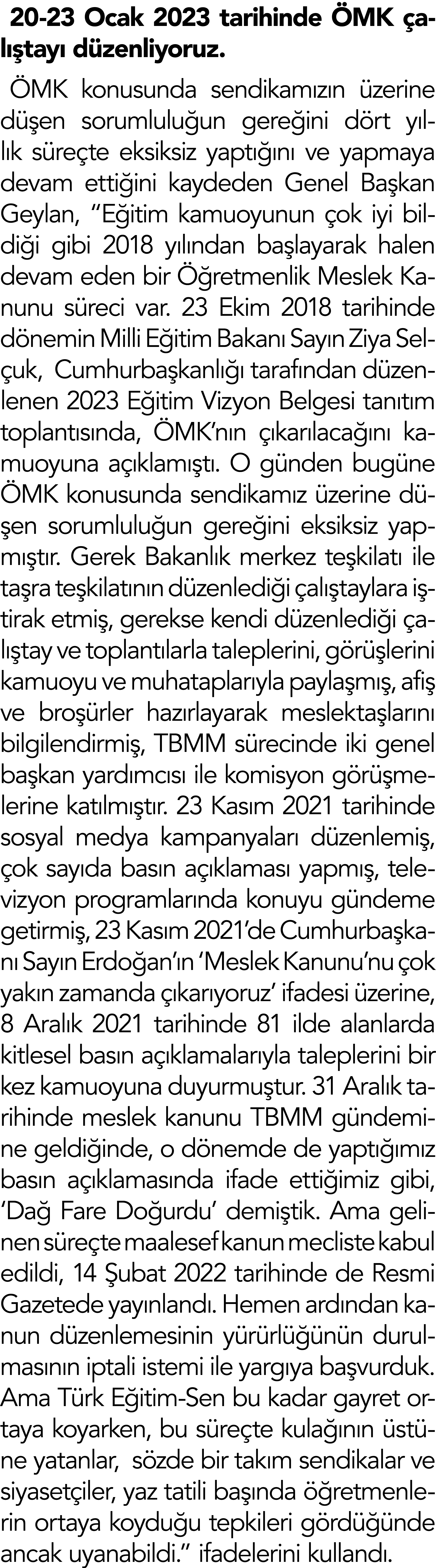 20-23 Ocak 2023 tarihinde ÖMK çalıştayı düzenliyoruz  ÖMK konusunda sendikamızın üzerine düşen sorumluluğun gereğini    