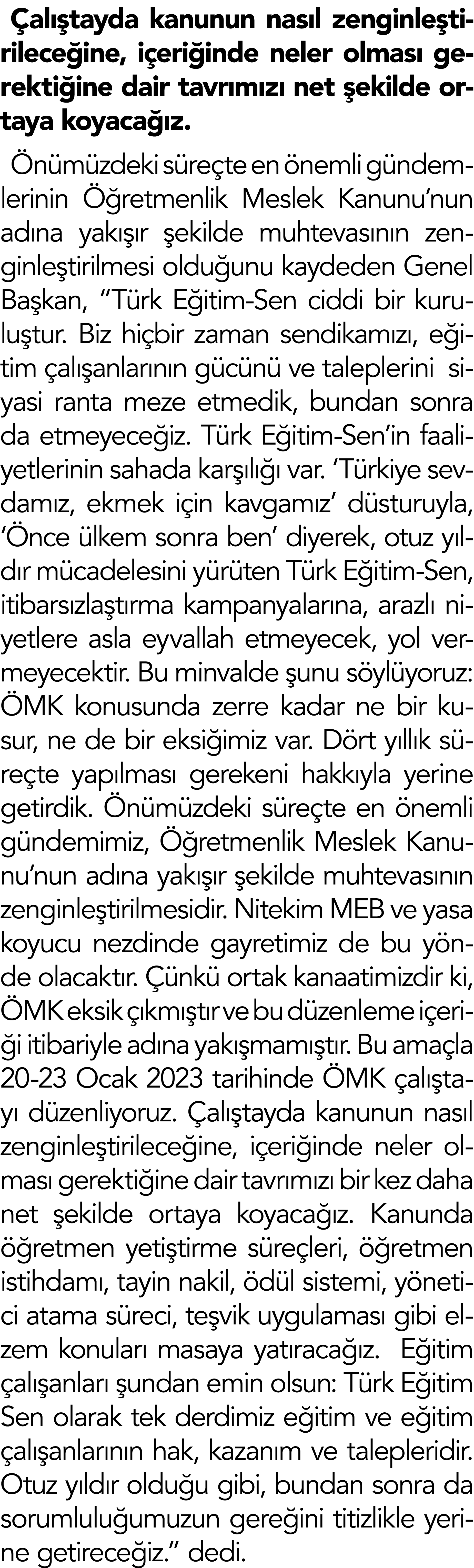 Çalıştayda kanunun nasıl zenginleştirileceğine, içeriğinde neler olması gerektiğine dair tavrımızı net şekilde ortaya   