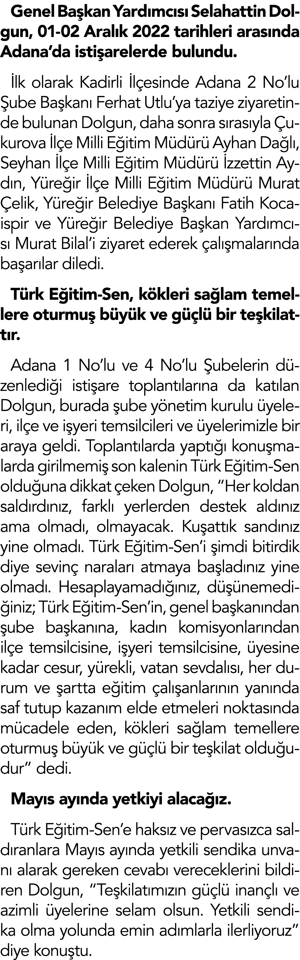 Genel Başkan Yardımcısı Selahattin Dolgun, 01-02 Aralık 2022 tarihleri arasında Adana da istişarelerde bulundu  İlk o   