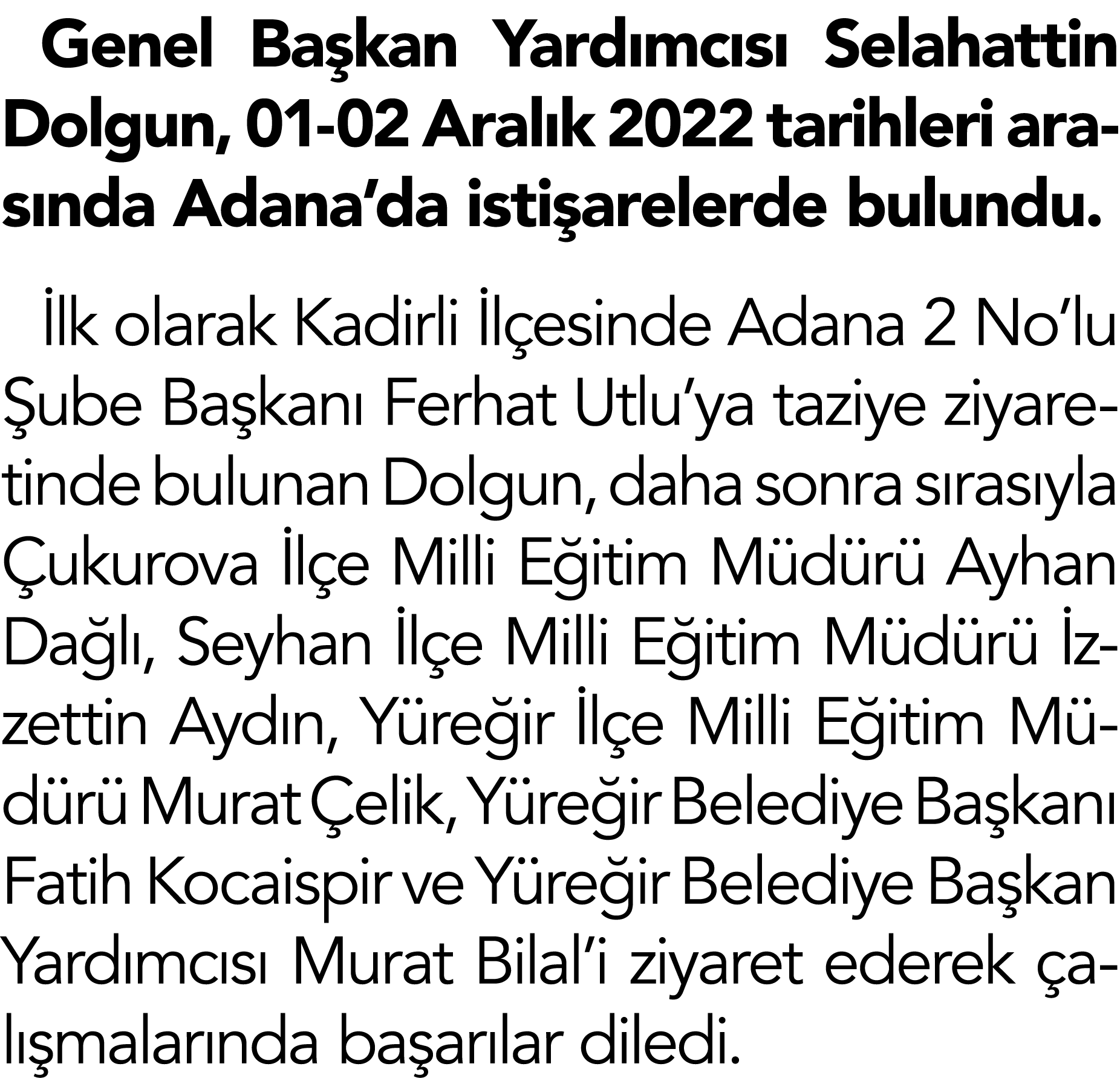 Genel Başkan Yardımcısı Selahattin Dolgun, 01-02 Aralık 2022 tarihleri arasında Adana da istişarelerde bulundu  İlk o   