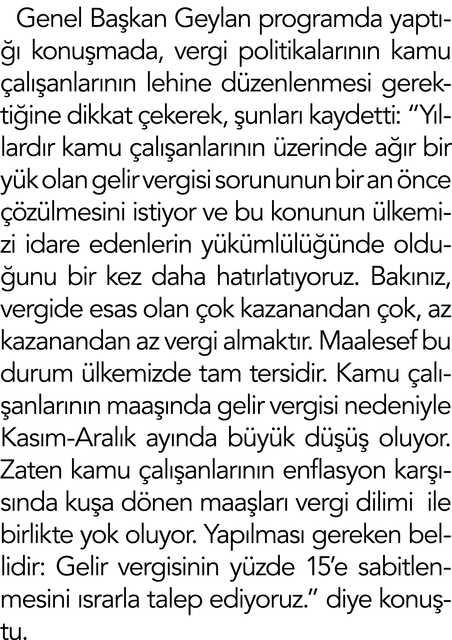 Genel Başkan Geylan programda yaptığı konuşmada, vergi politikalarının kamu çalışanlarının lehine düzenlenmesi gerekt   