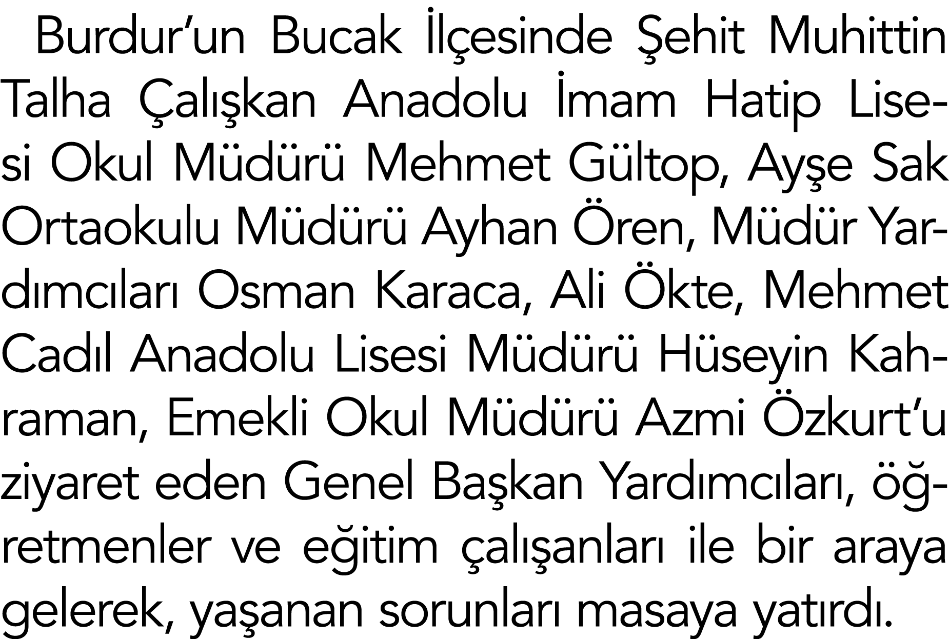 Burdur un Bucak İlçesinde Şehit Muhittin Talha Çalışkan Anadolu İmam Hatip Lisesi Okul Müdürü Mehmet Gültop, Ayşe Sak   