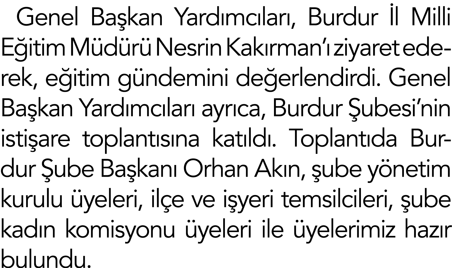 Genel Başkan Yardımcıları, Burdur İl Milli Eğitim Müdürü Nesrin Kakırman ı ziyaret ederek, eğitim gündemini değerlend   