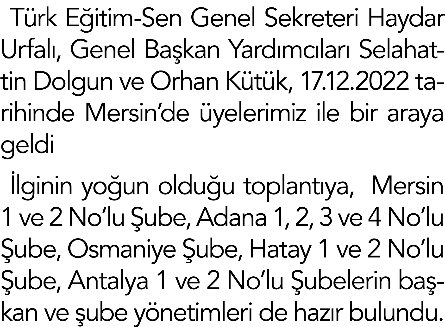 Türk Eğitim-Sen Genel Sekreteri Haydar Urfalı, Genel Başkan Yardımcıları Selahattin Dolgun ve Orhan Kütük, 17 12 2022   