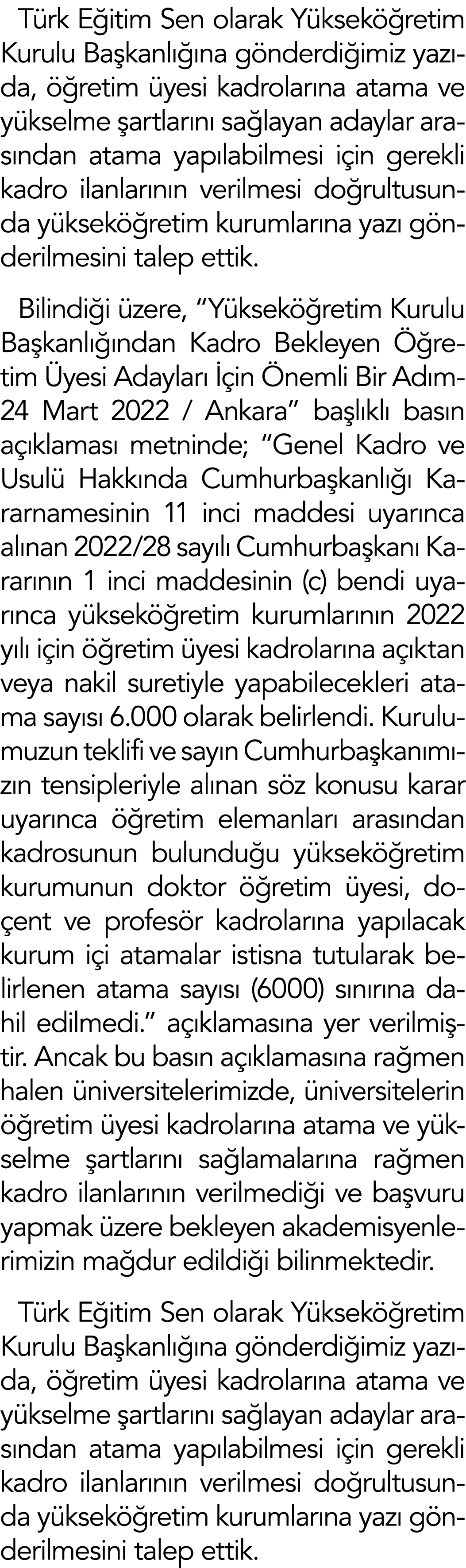 Türk Eğitim Sen olarak Yükseköğretim Kurulu Başkanlığına gönderdiğimiz yazıda, öğretim üyesi kadrolarına atama ve yük   