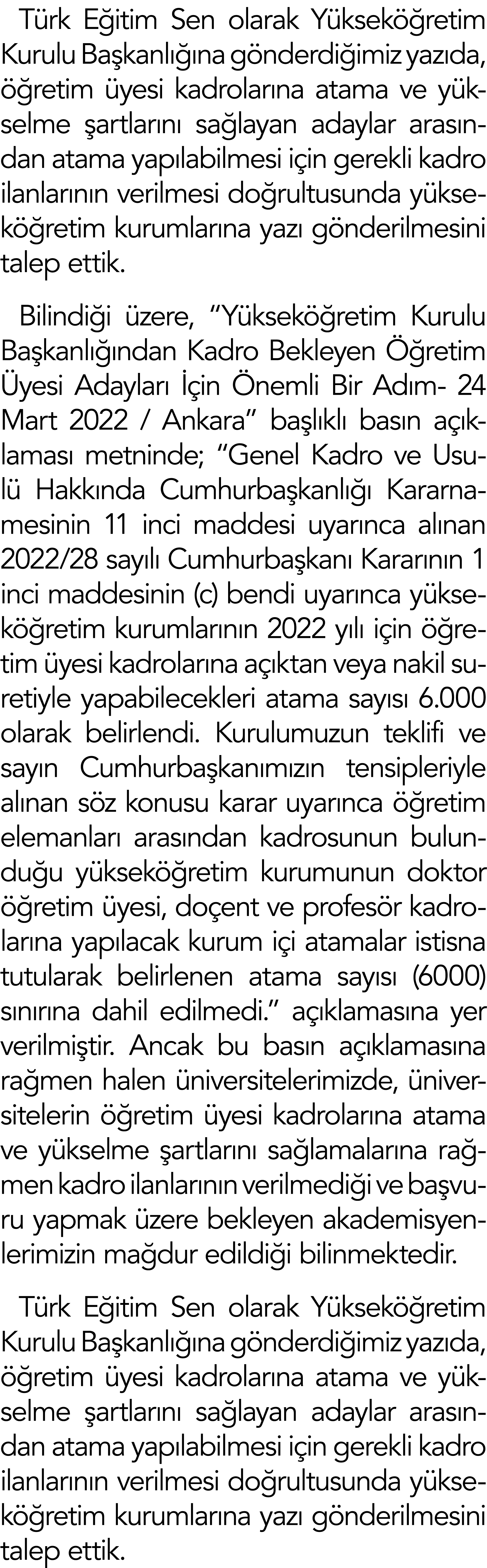 Türk Eğitim Sen olarak Yükseköğretim Kurulu Başkanlığına gönderdiğimiz yazıda, öğretim üyesi kadrolarına atama ve yük   