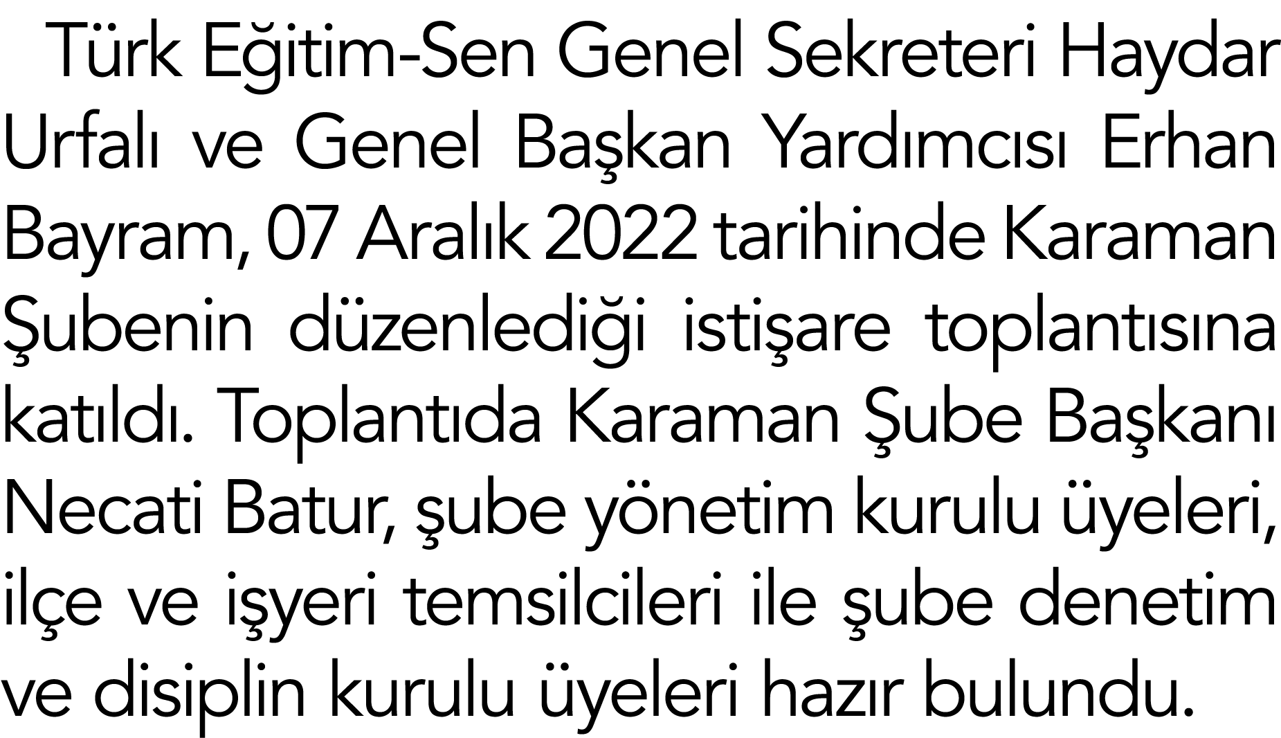 Türk Eğitim-Sen Genel Sekreteri Haydar Urfalı ve Genel Başkan Yardımcısı Erhan Bayram, 07 Aralık 2022 tarihinde Karam   