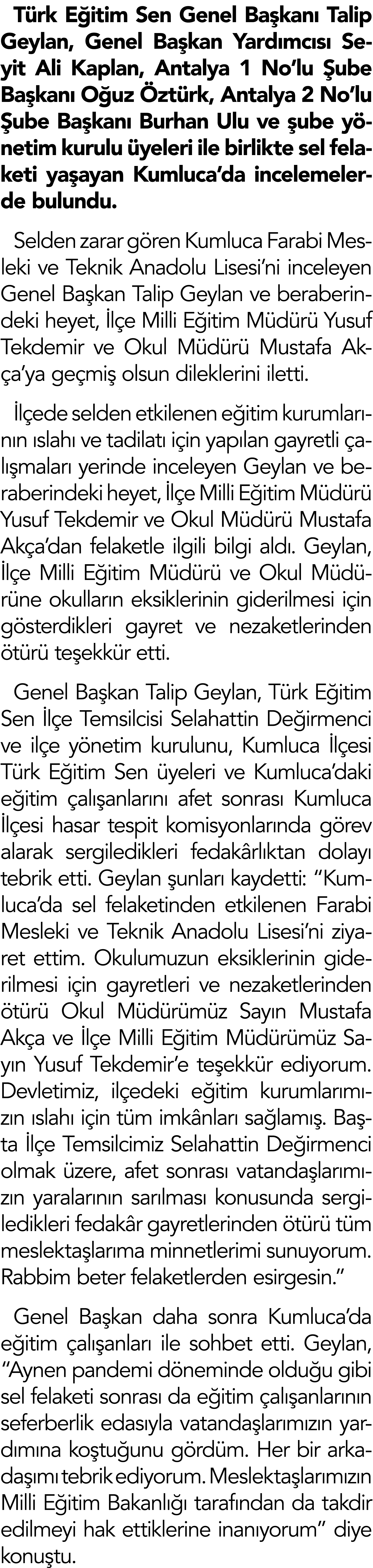 Türk Eğitim Sen Genel Başkanı Talip Geylan, Genel Başkan Yardımcısı Seyit Ali Kaplan, Antalya 1 No lu Şube Başkanı Oğ   