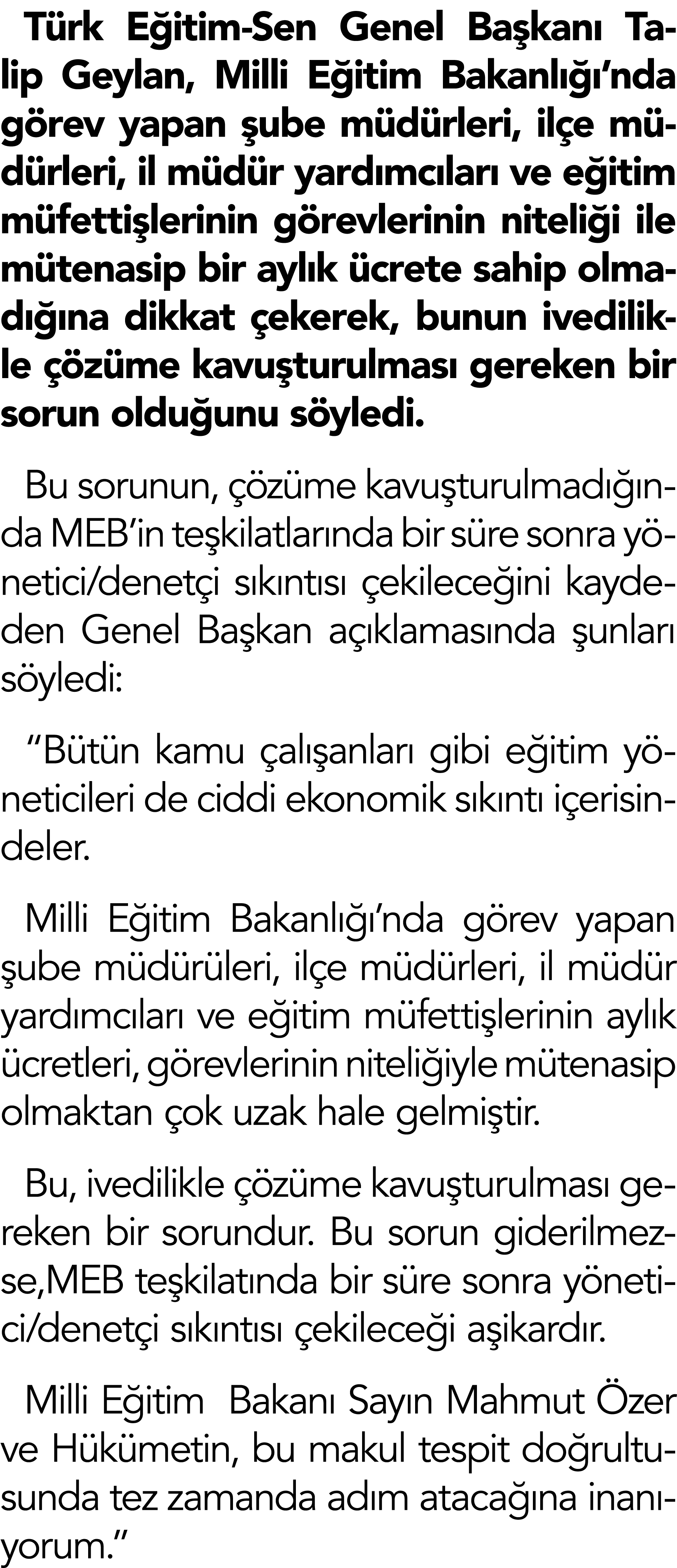 Türk Eğitim-Sen Genel Başkanı Talip Geylan, Milli Eğitim Bakanlığı nda görev yapan şube müdürleri, ilçe müdürleri, il   