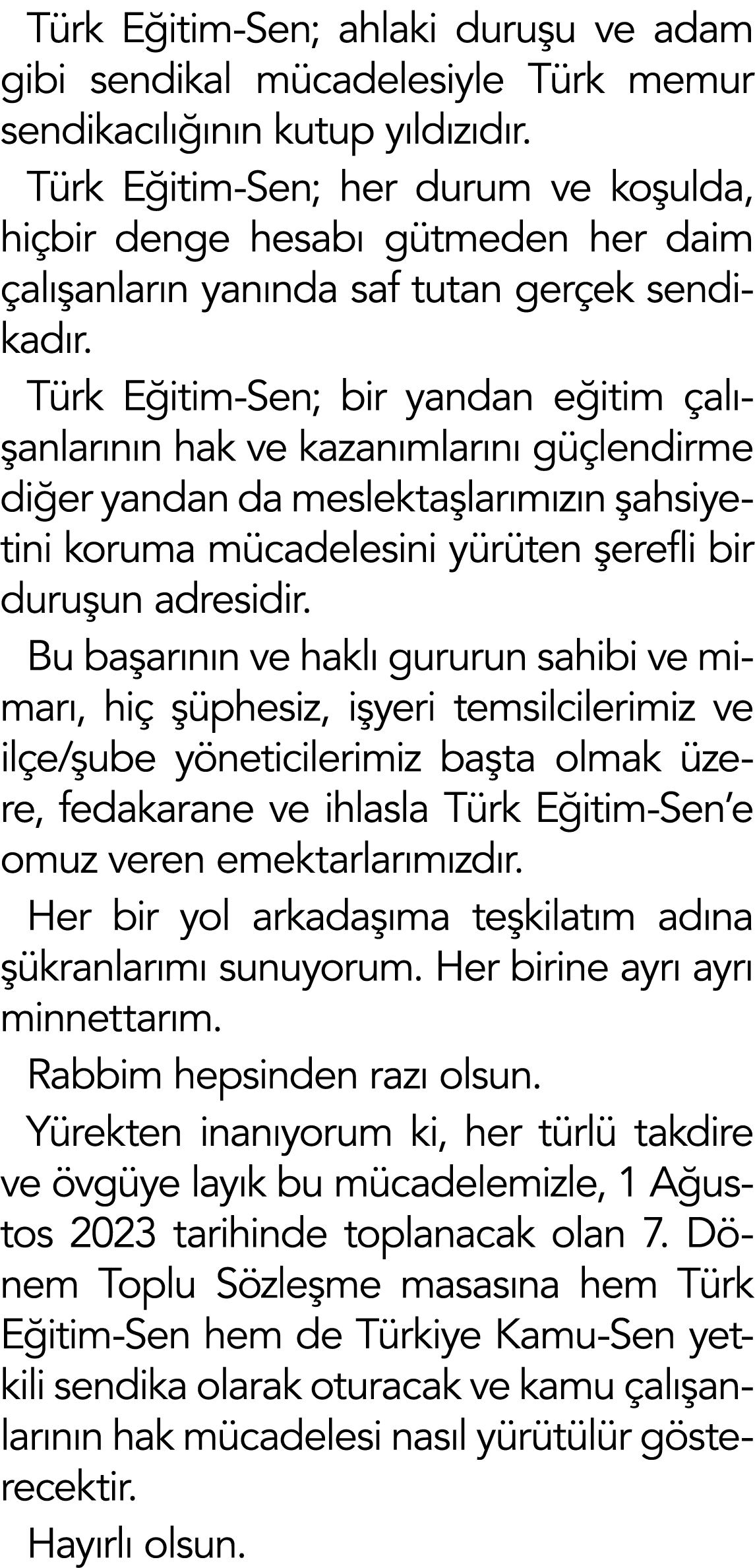 T rk E itim-Sen; ahlaki duru u ve adam gibi sendikal m cadelesiyle T rk memur sendikac l  n n kutup y ld z d r. T rk...