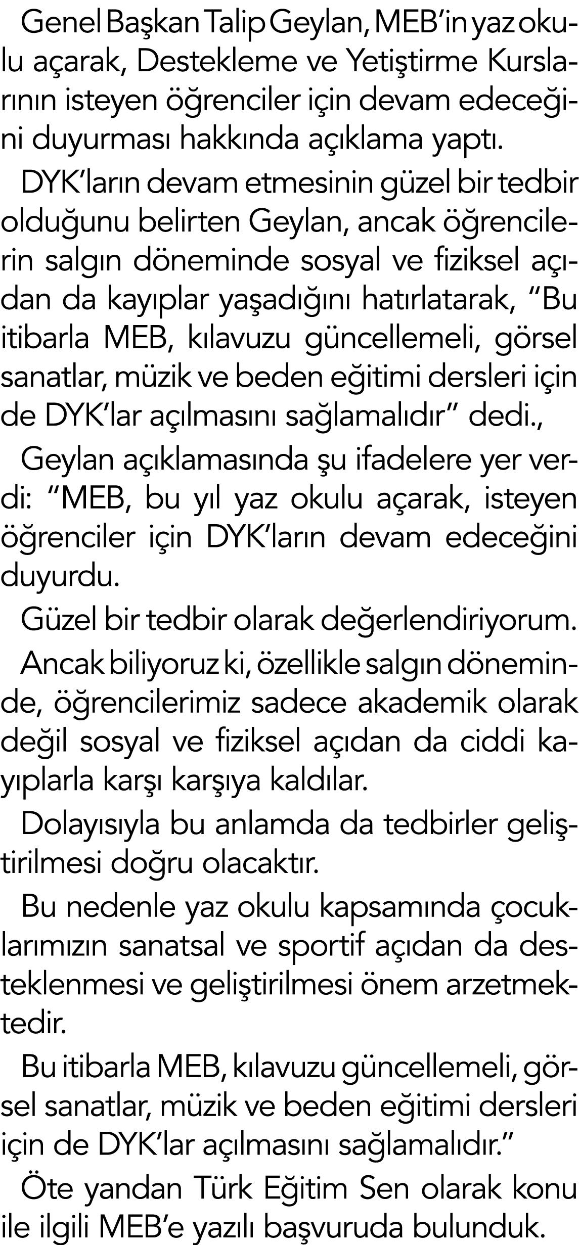Genel Ba kan Talip Geylan, MEB’in yaz okulu a arak, Destekleme ve Yeti tirme Kurslar n n isteyen  renciler i in deva...
