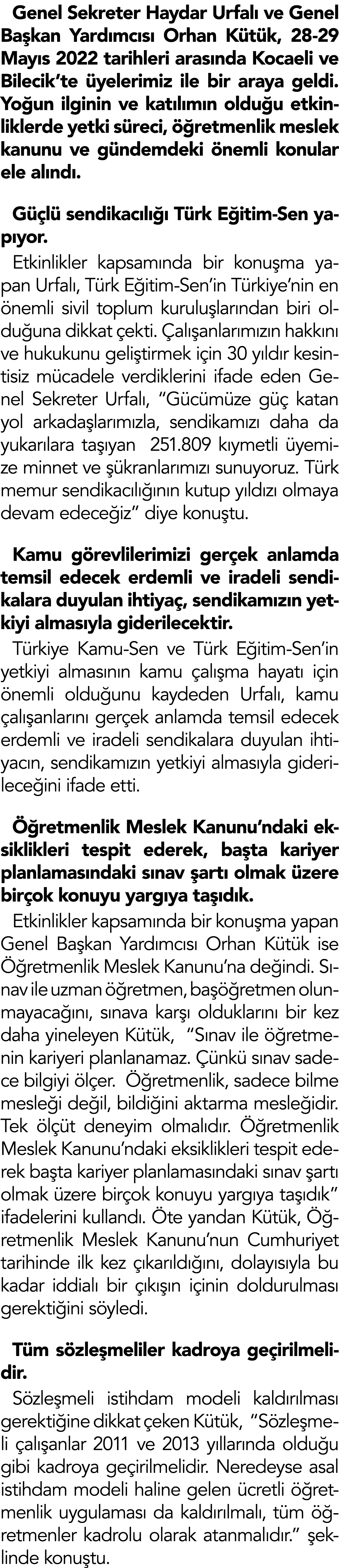 Genel Sekreter Haydar Urfal ve Genel Ba kan Yard mc s  Orhan K t k, 28-29 May s 2022 tarihleri aras nda Kocaeli ve B...