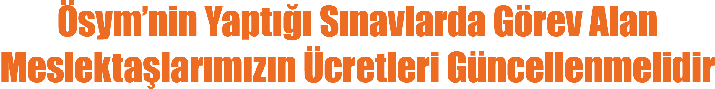  sym’nin Yapt   S navlarda G rev Alan Meslekta lar m z n  cretleri G ncellenmelidir