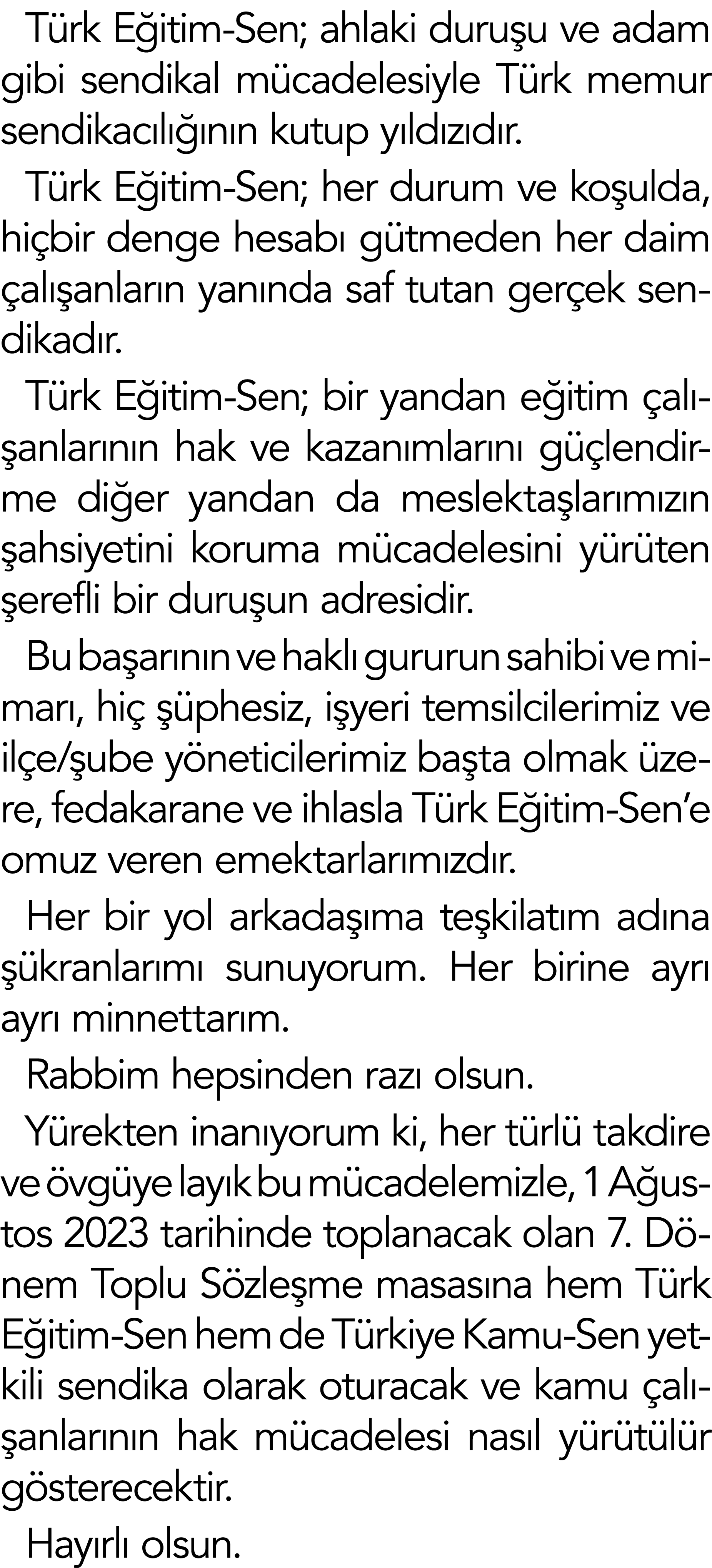 T rk E itim-Sen; ahlaki duru u ve adam gibi sendikal m cadelesiyle T rk memur sendikac l  n n kutup y ld z d r. T rk...
