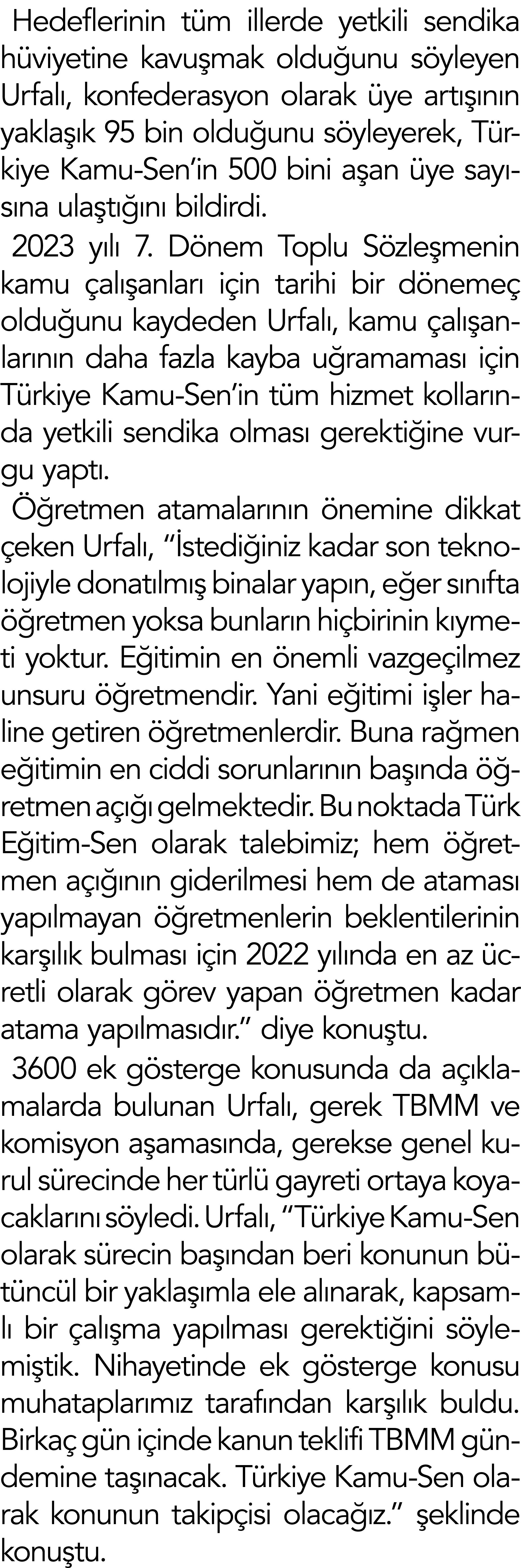 Hedeflerinin t m illerde yetkili sendika h viyetine kavu mak oldu unu s yleyen Urfal , konfederasyon olarak ye art  ...