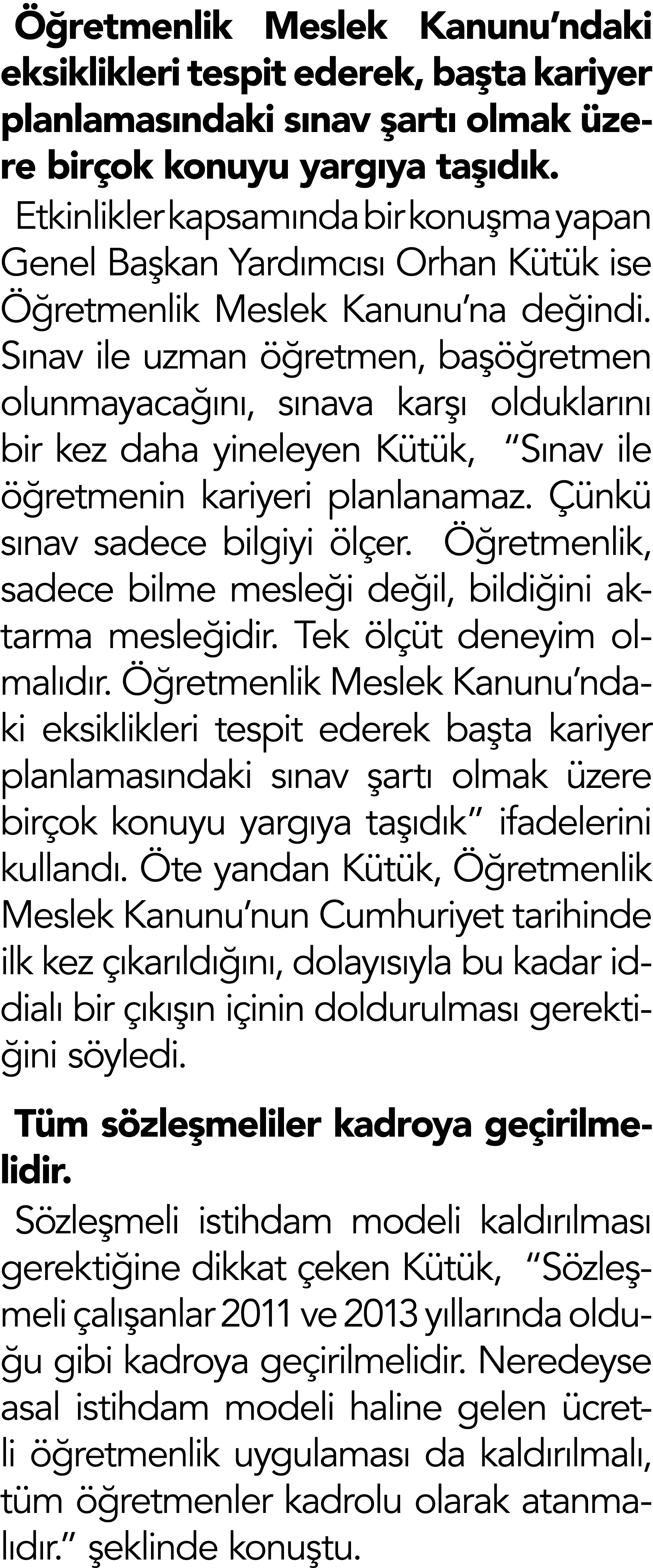  retmenlik Meslek Kanunu’ndaki eksiklikleri tespit ederek, ba ta kariyer planlamas ndaki s nav  art  olmak  zere bir...