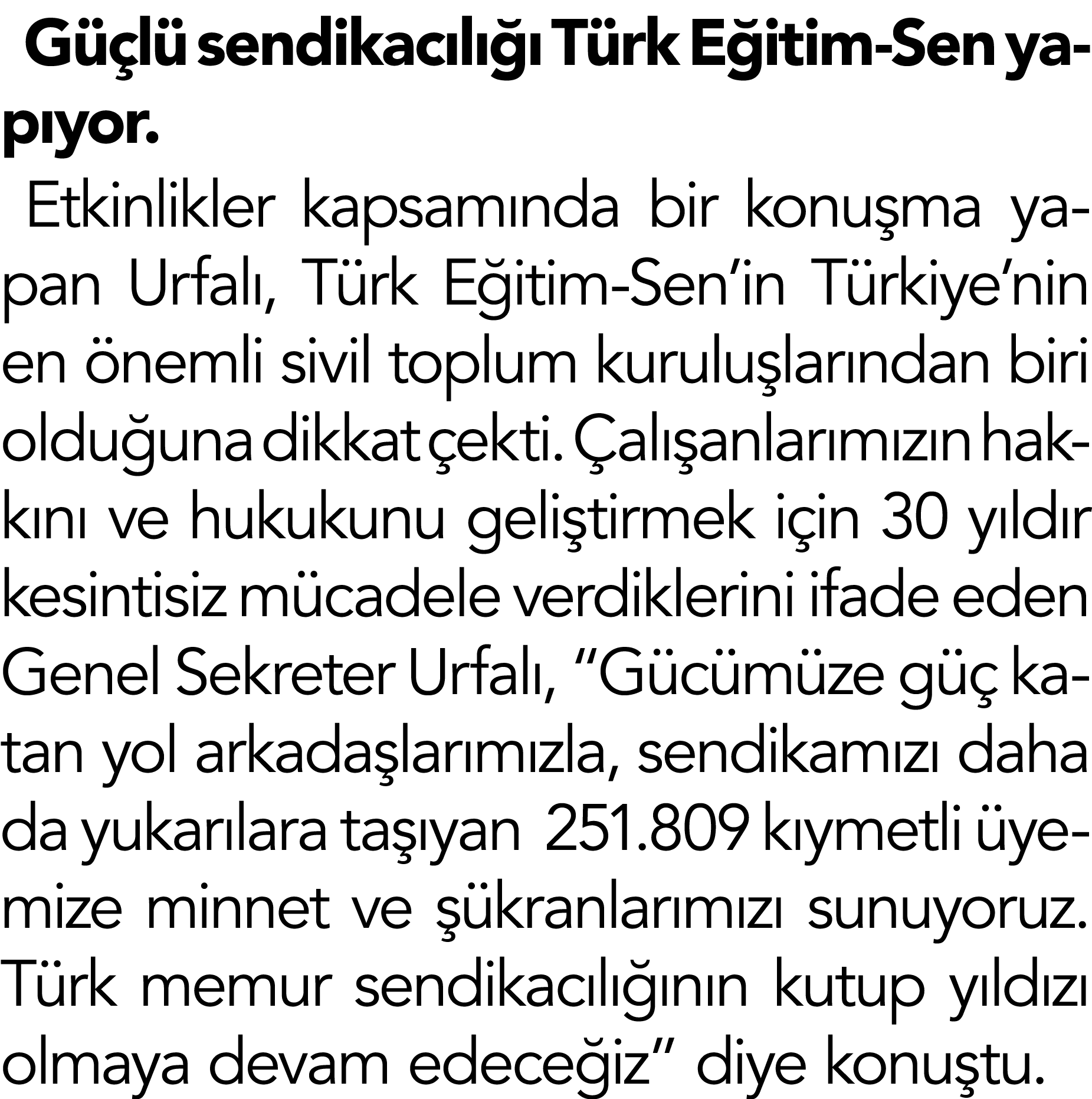 G l  sendikac l    T rk E itim-Sen yap yor. Etkinlikler kapsam nda bir konu ma yapan Urfal , T rk E itim-Sen’in T rk...