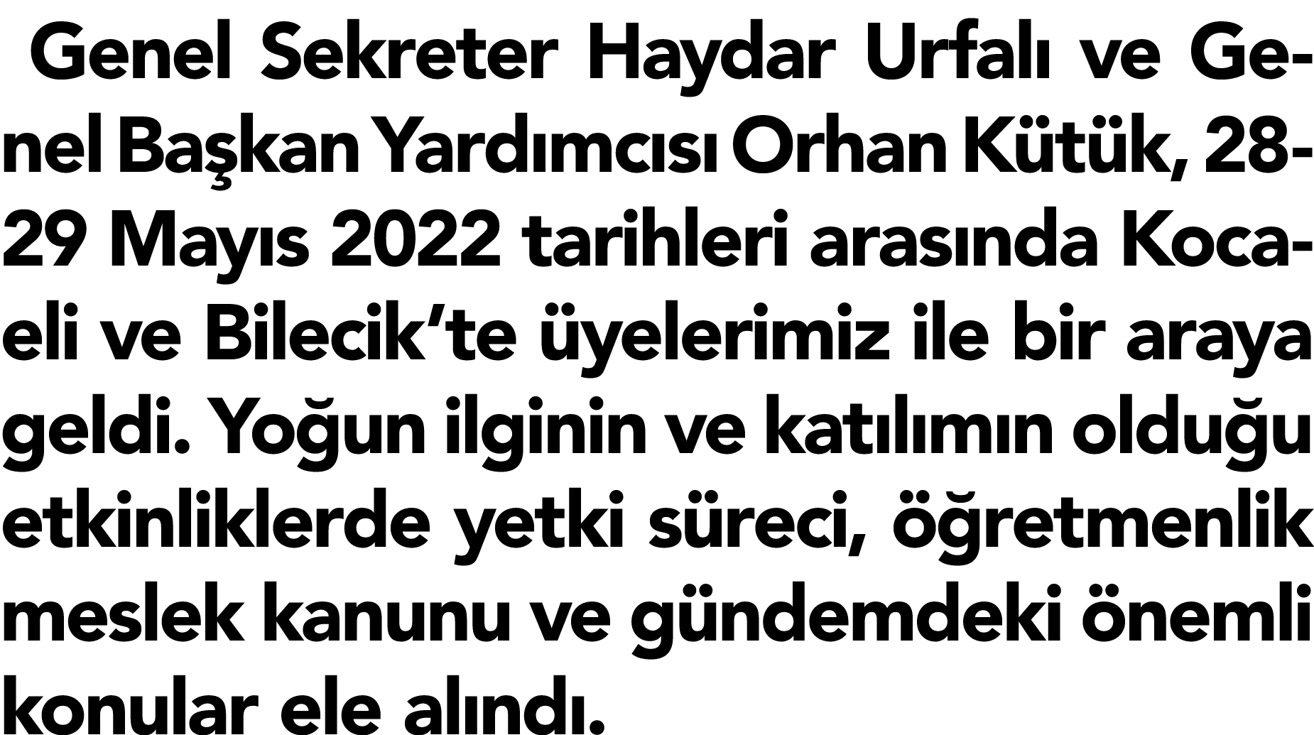 Genel Sekreter Haydar Urfal ve Genel Ba kan Yard mc s  Orhan K t k, 28-29 May s 2022 tarihleri aras nda Kocaeli ve B...