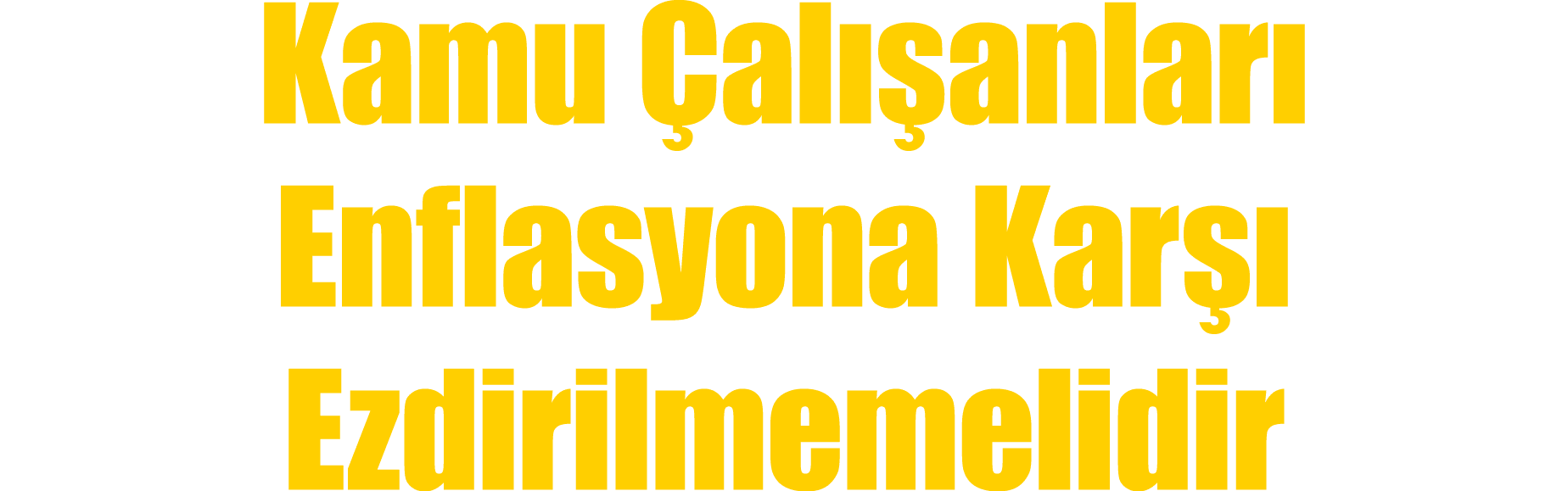 Kamu al  anlar  Enflasyona Kar   Ezdirilmemelidir