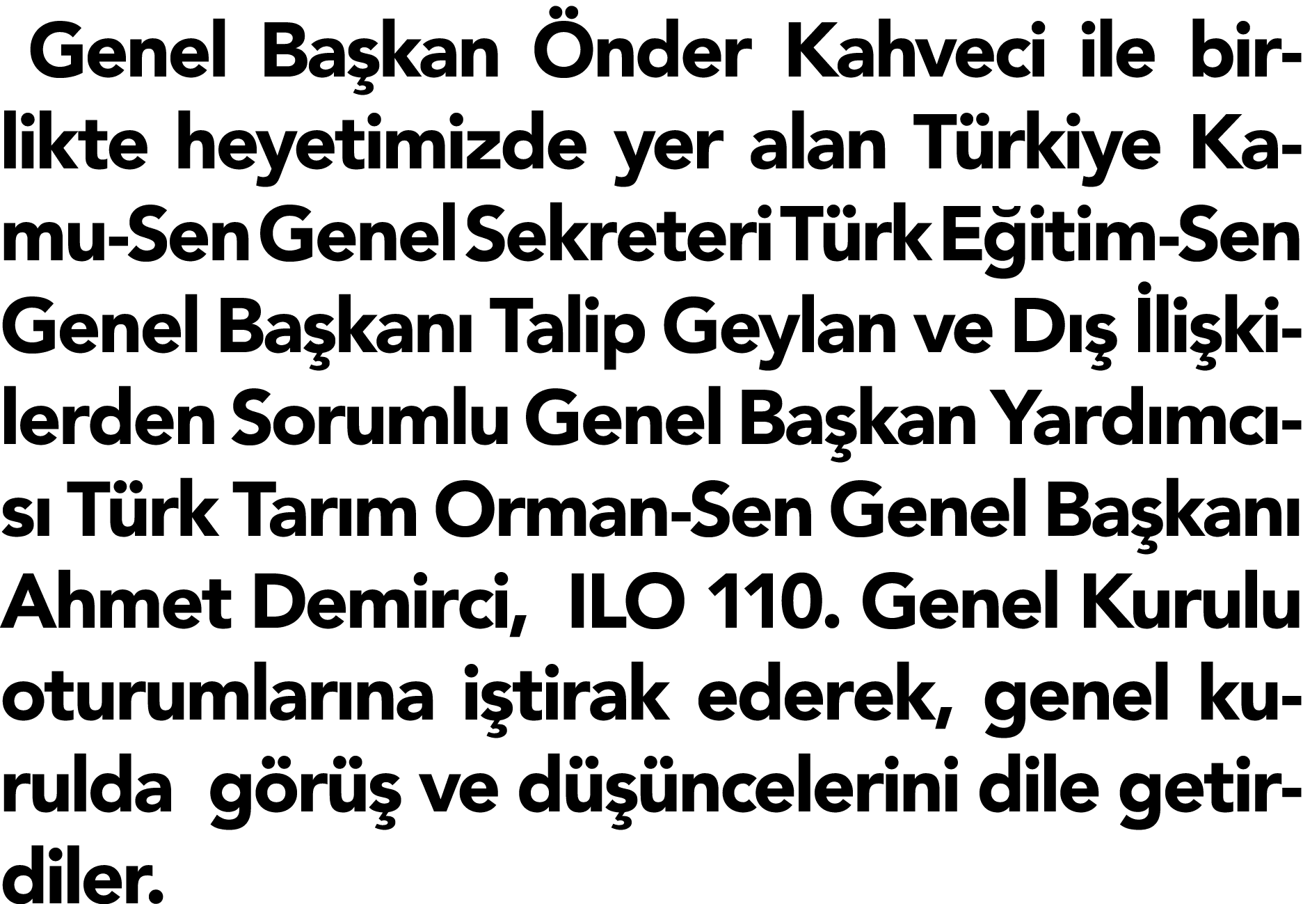 Genel Ba kan nder Kahveci ile birlikte heyetimizde yer alan T rkiye Kamu-Sen Genel Sekreteri T rk E itim-Sen Genel B...