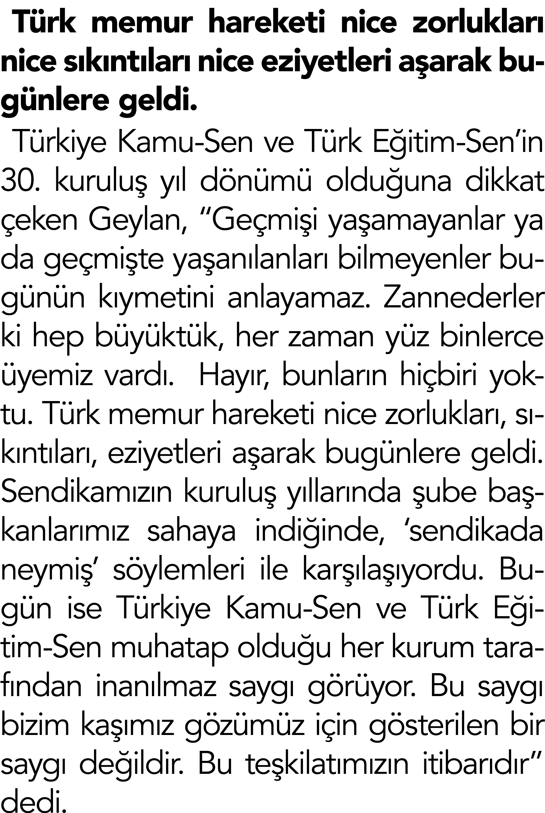 T rk memur hareketi nice zorluklar nice s k nt lar  nice eziyetleri a arak bug nlere geldi. T rkiye Kamu-Sen ve T rk...