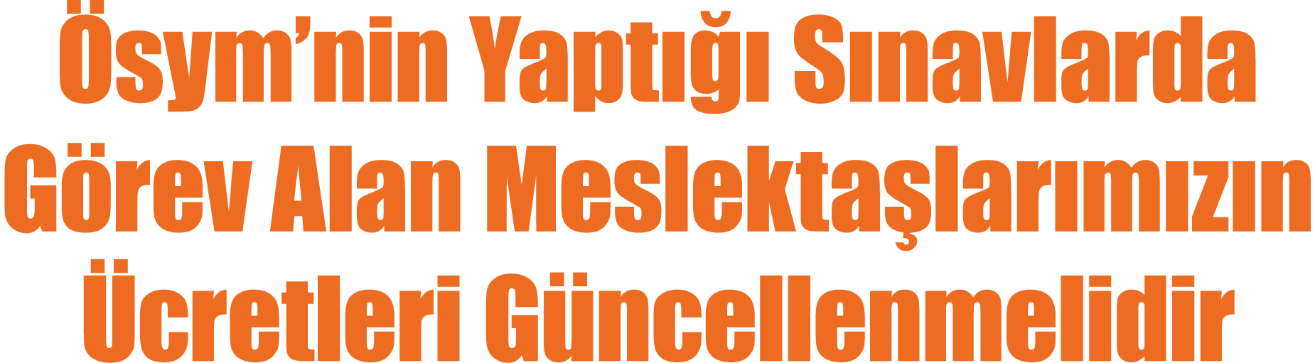  sym’nin Yapt   S navlarda G rev Alan Meslekta lar m z n  cretleri G ncellenmelidir