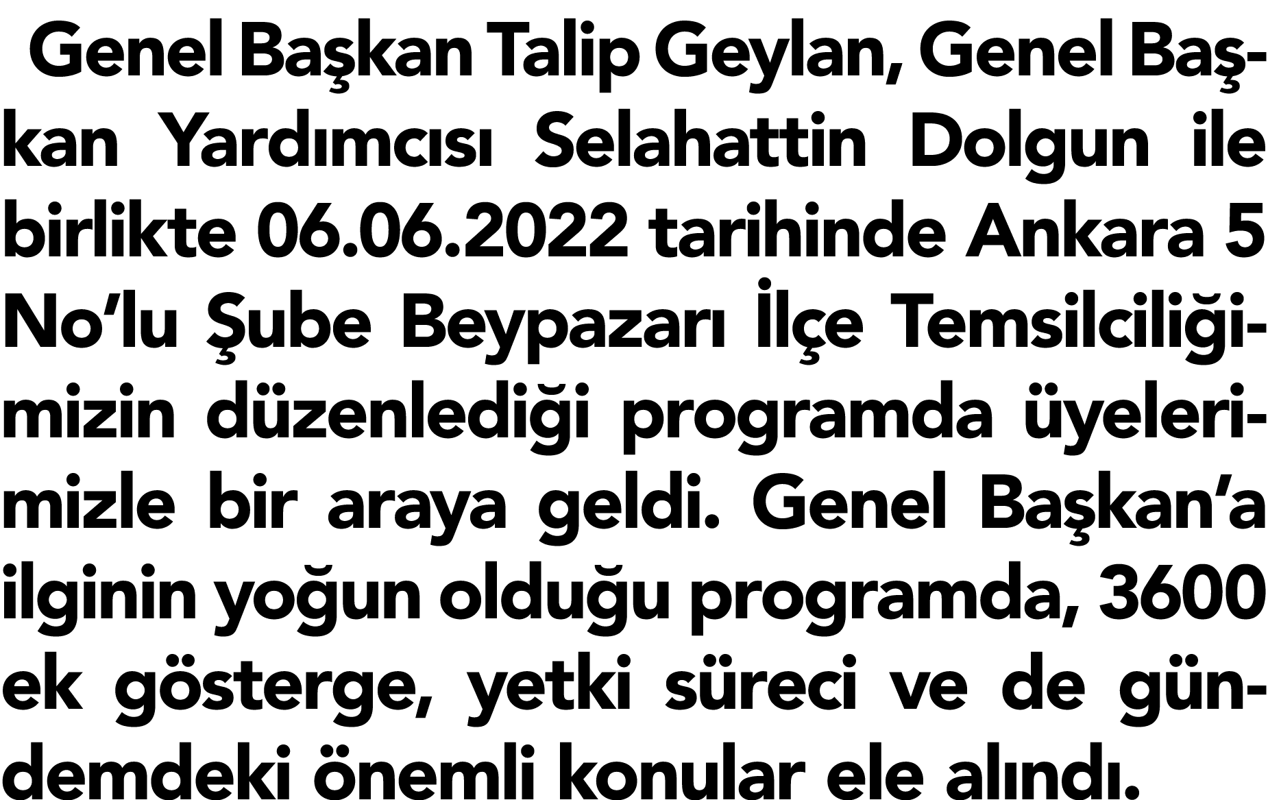 Genel Ba kan Talip Geylan, Genel Ba kan Yard mc s Selahattin Dolgun ile birlikte 06.06.2022 tarihinde Ankara 5 No’lu...