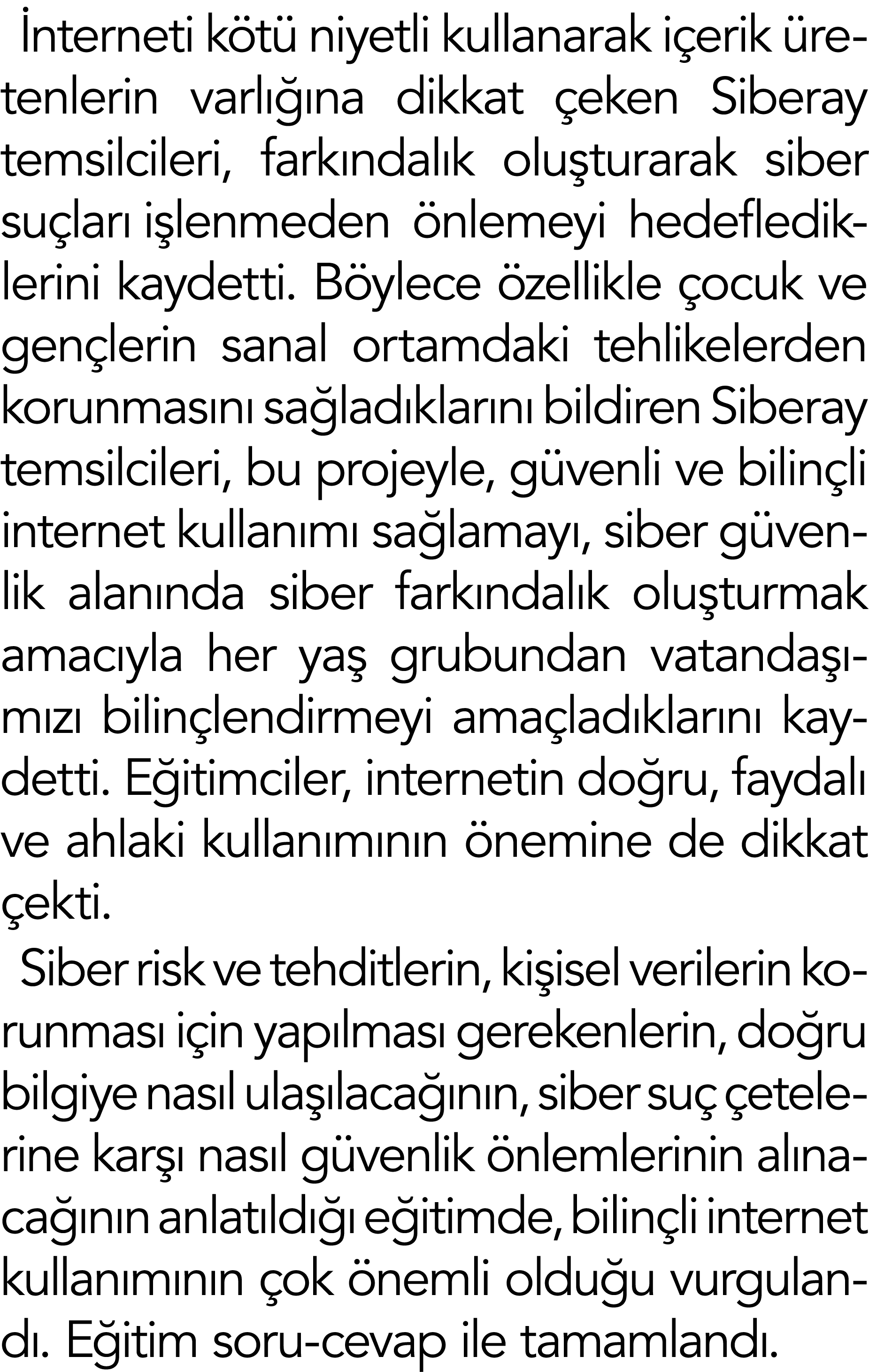  nterneti k t niyetli kullanarak i erik  retenlerin varl   na dikkat  eken Siberay temsilcileri, fark ndal k olu tur...