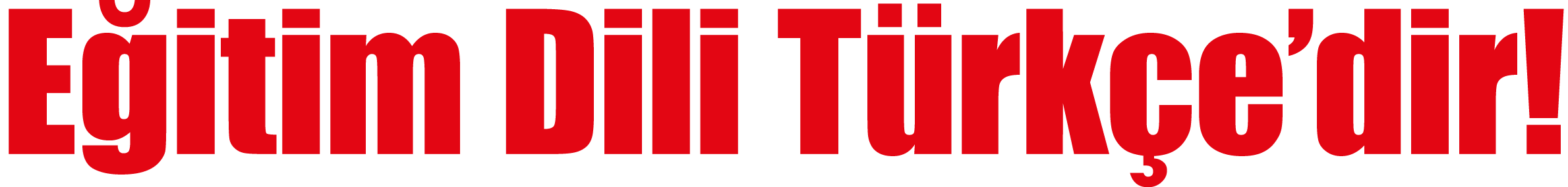 Eğitim Dili Türkçe dir 