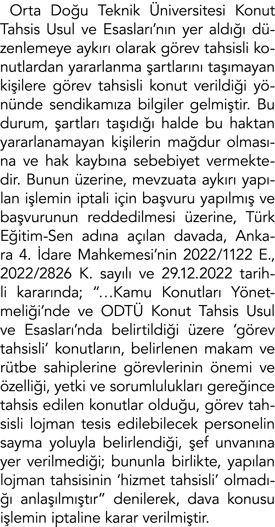 Orta Doğu Teknik Üniversitesi Konut Tahsis Usul ve Esasları nın yer aldığı düzenlemeye aykırı olarak görev tahsisli k   