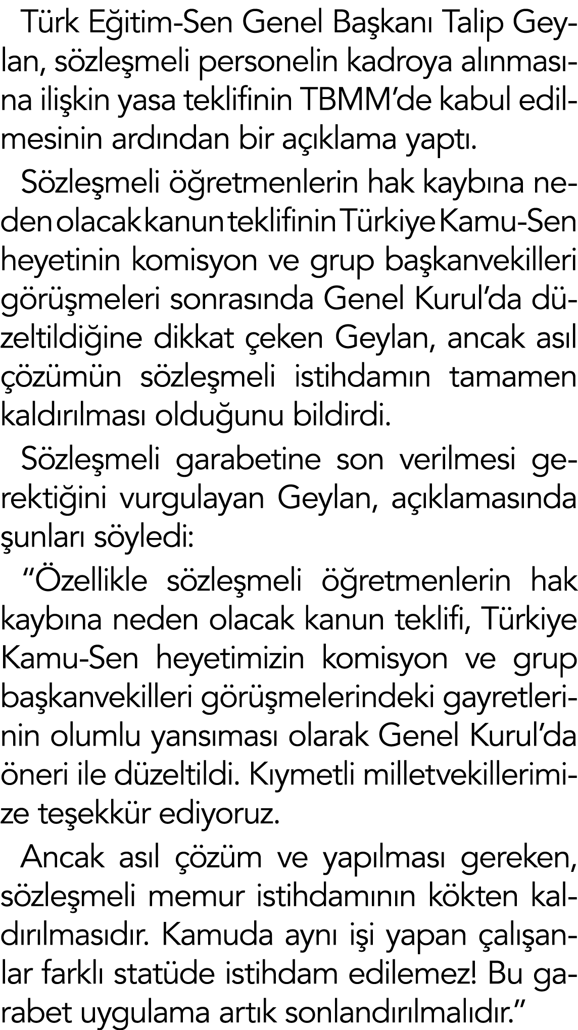 Türk Eğitim-Sen Genel Başkanı Talip Geylan, sözleşmeli personelin kadroya alınmasına ilişkin yasa teklifinin TBMM de    