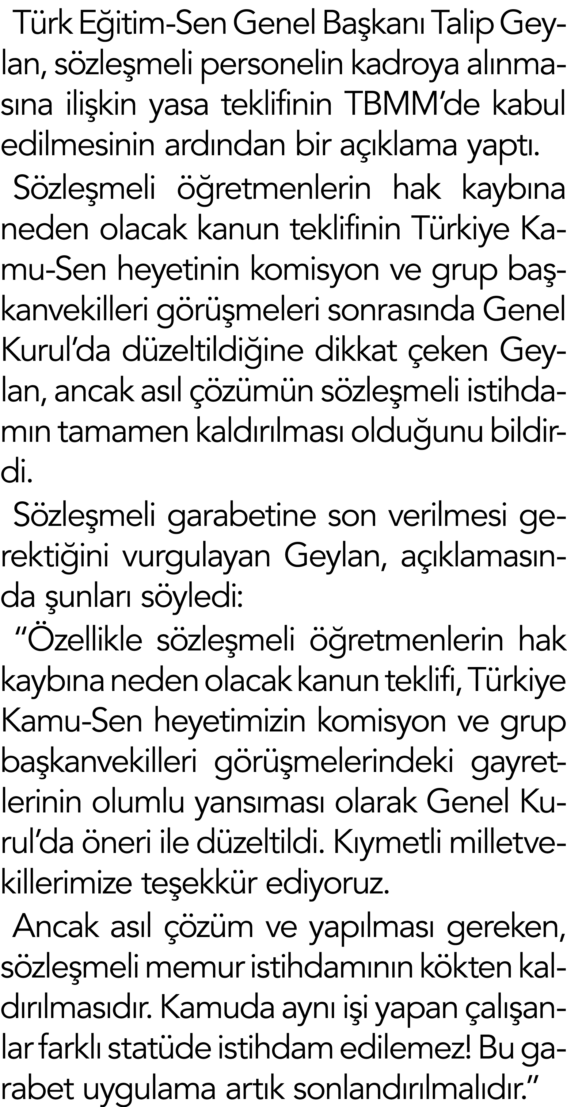 Türk Eğitim-Sen Genel Başkanı Talip Geylan, sözleşmeli personelin kadroya alınmasına ilişkin yasa teklifinin TBMM de    