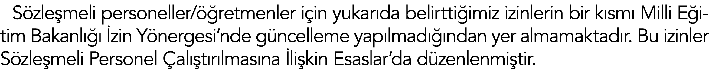 Sözleşmeli personeller öğretmenler için yukarıda belirttiğimiz izinlerin bir kısmı Milli Eğitim Bakanlığı İzin Yönerg   