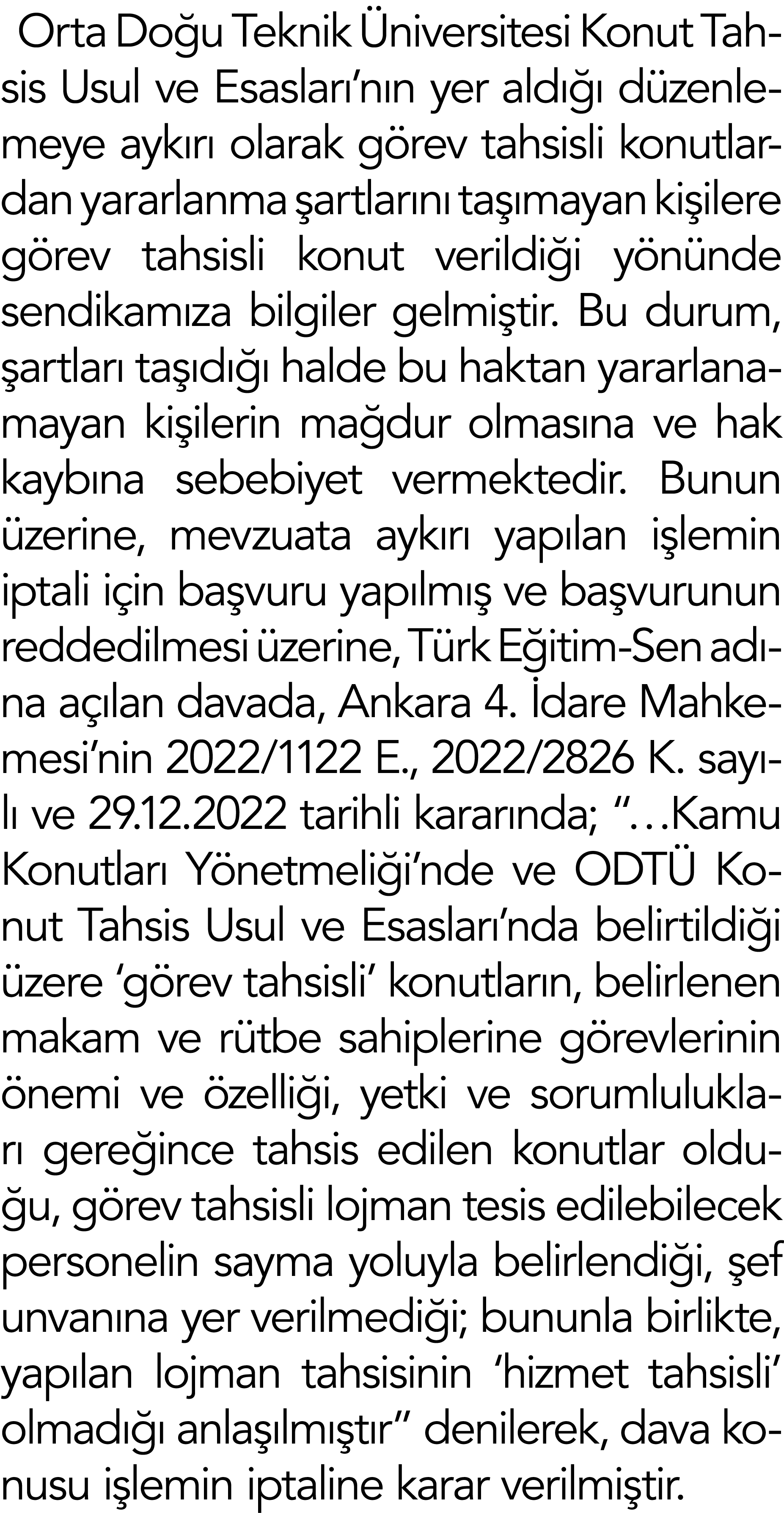 Orta Doğu Teknik Üniversitesi Konut Tahsis Usul ve Esasları nın yer aldığı düzenlemeye aykırı olarak görev tahsisli k   