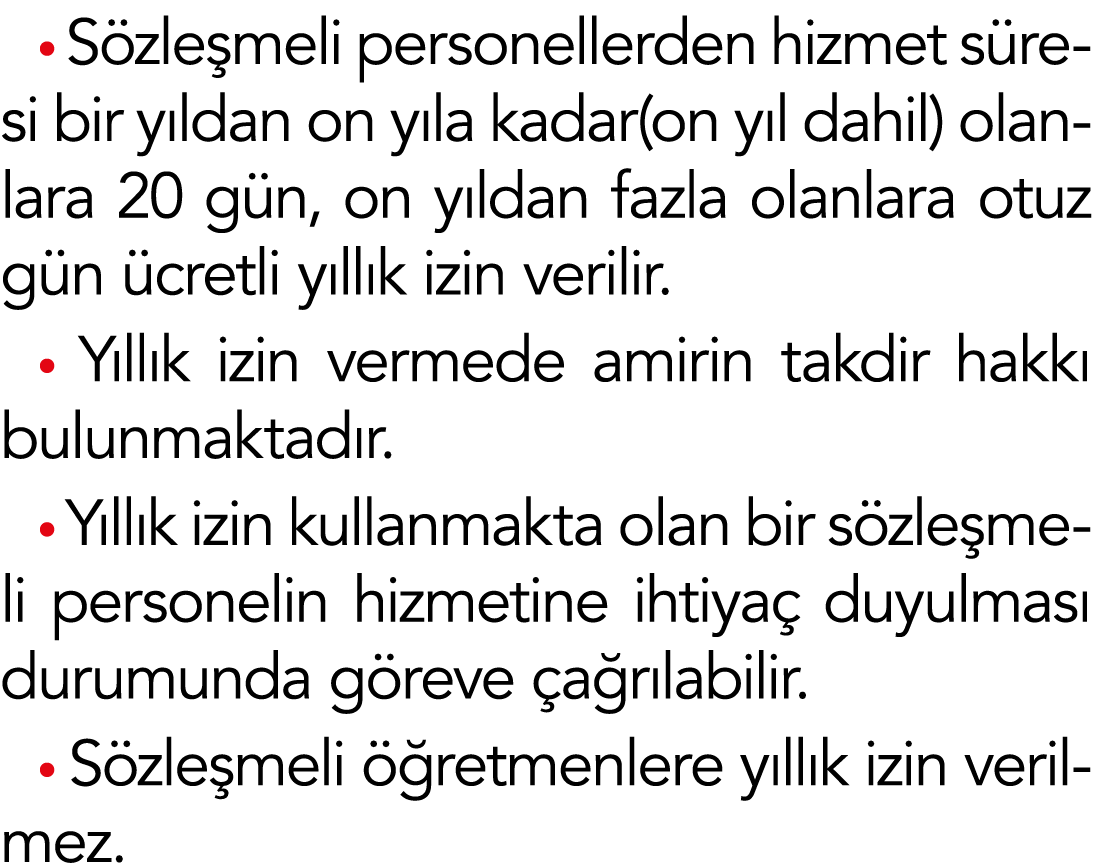  Sözleşmeli personellerden hizmet süresi bir yıldan on yıla kadar(on yıl dahil) olanlara 20 gün, on yıldan fazla olan   
