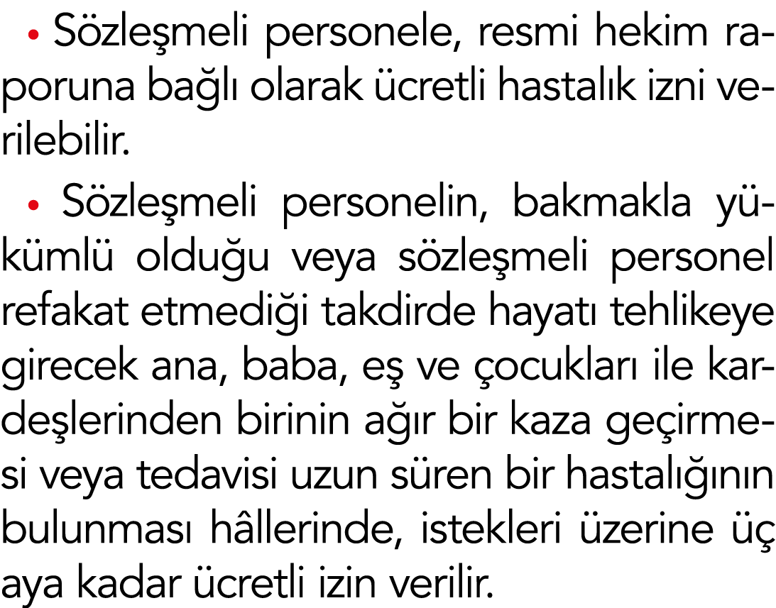  Sözleşmeli personele, resmi hekim raporuna bağlı olarak ücretli hastalık izni verilebilir   Sözleşmeli personelin, b   