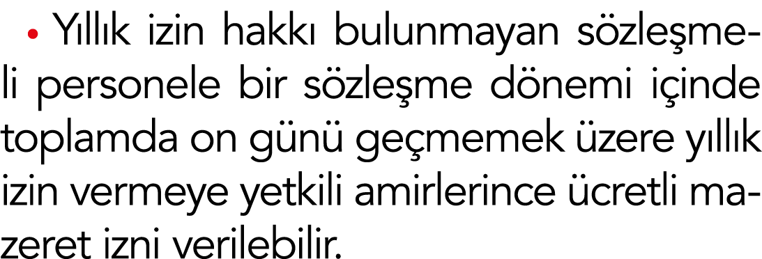  Yıllık izin hakkı bulunmayan sözleşmeli personele bir sözleşme dönemi içinde toplamda on günü geçmemek üzere yıllık    