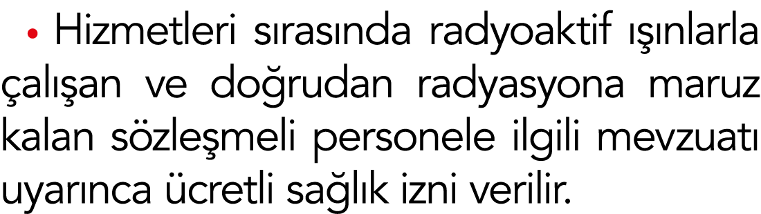  Hizmetleri sırasında radyoaktif ışınlarla çalışan ve doğrudan radyasyona maruz kalan sözleşmeli personele ilgili mev   