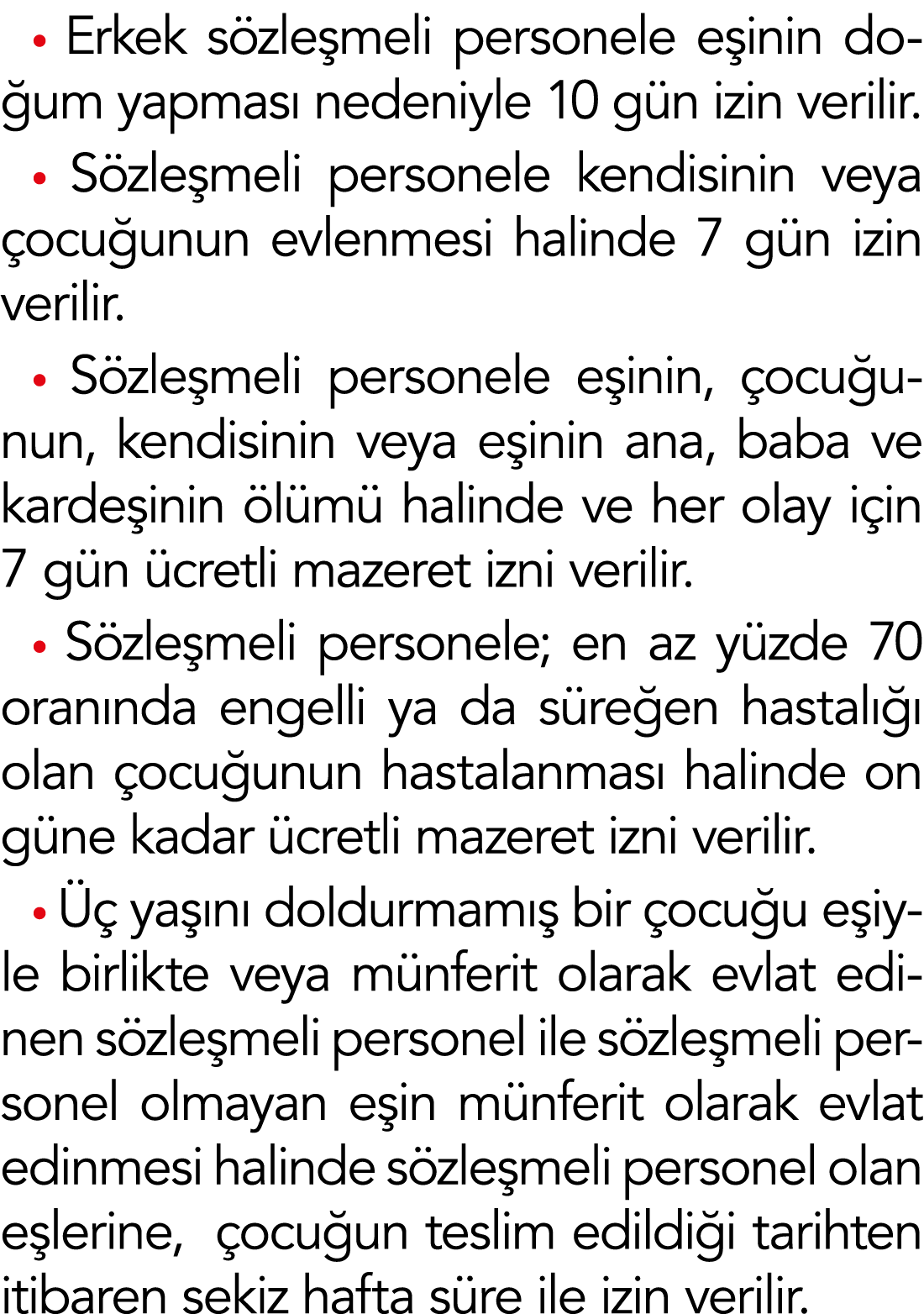  Erkek sözleşmeli personele eşinin doğum yapması nedeniyle 10 gün izin verilir   Sözleşmeli personele kendisinin veya   